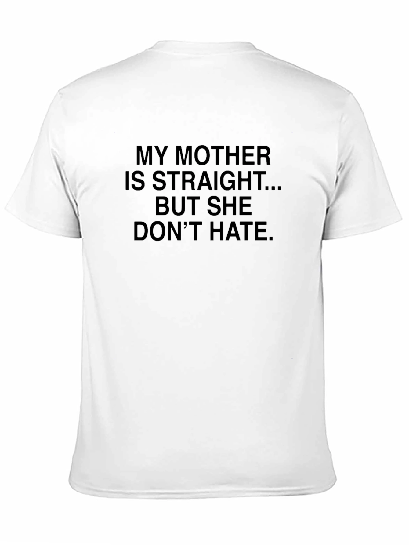 My Mother Is Straight T-Shirt