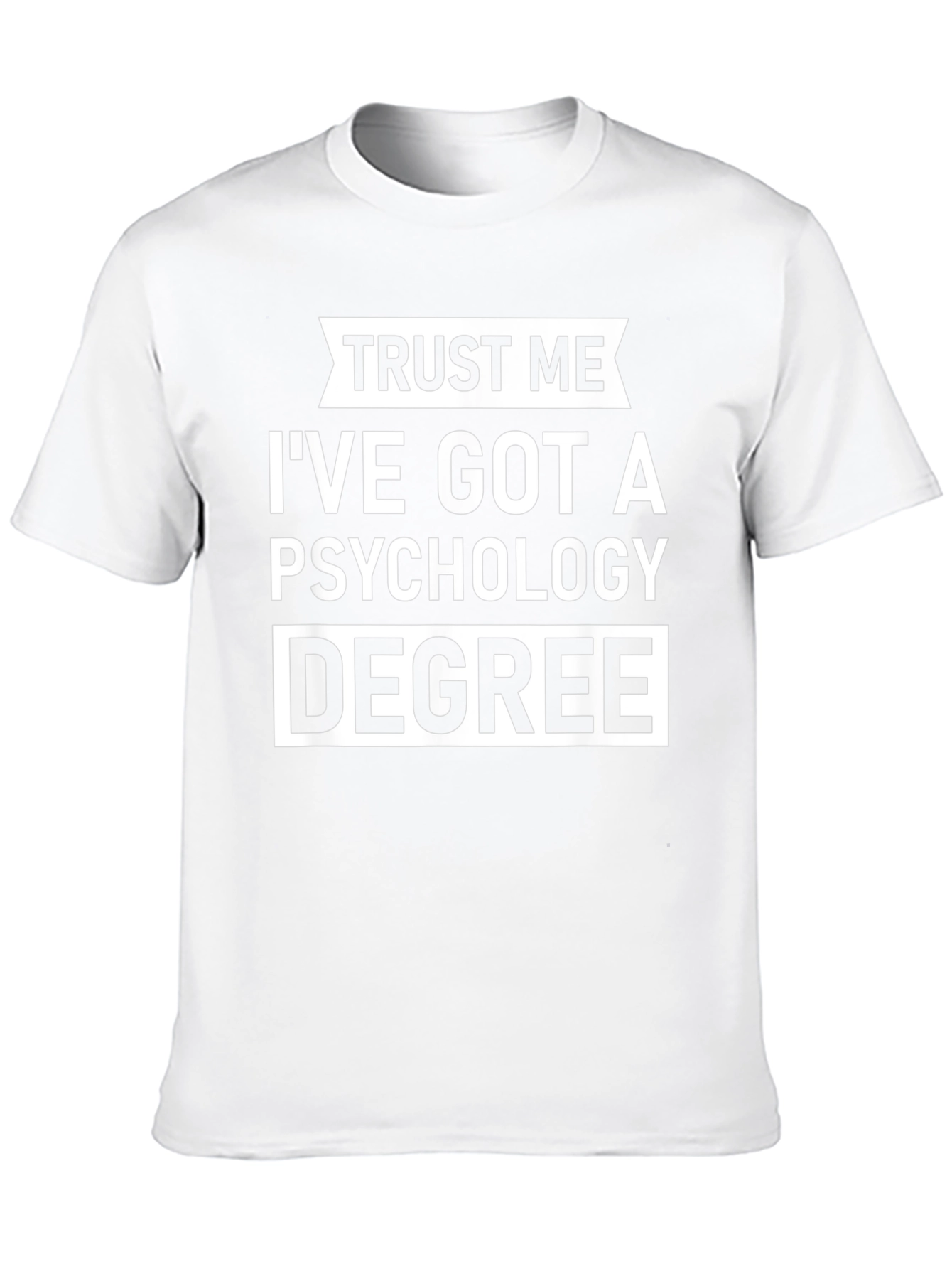 Trust Me Ive Got A Psychology Degree T-Shirt