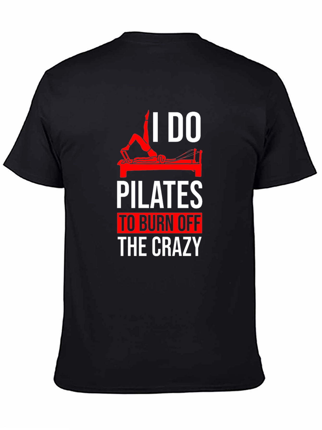 Pilates Burn Off Crazy Graphic Tee