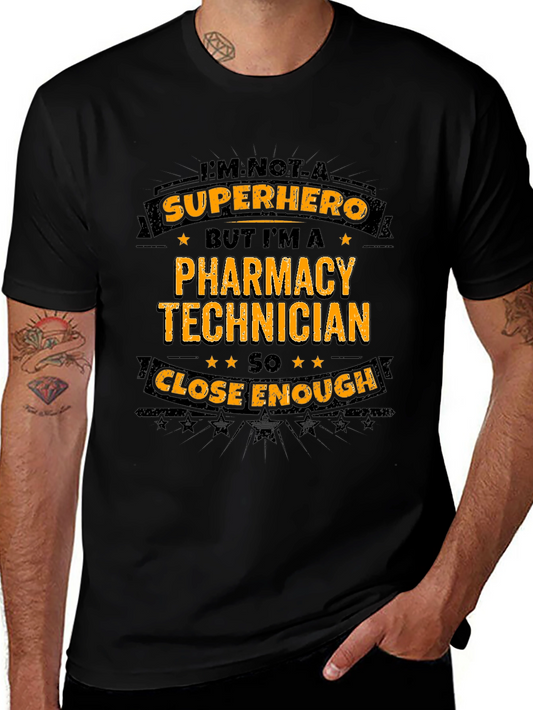Pharmacy Technician T-Shirt - Not a Superhero But Close Enough!
