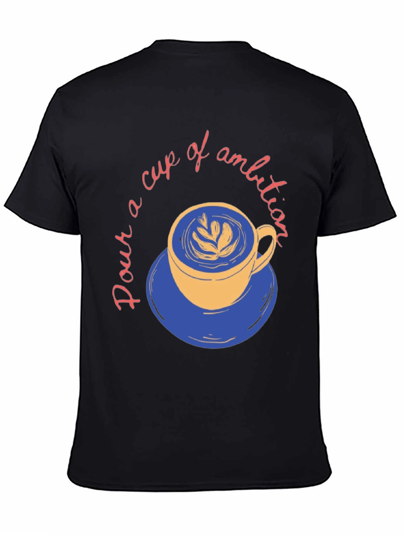 Pour a Cup of Ambition Graphic T-Shirt