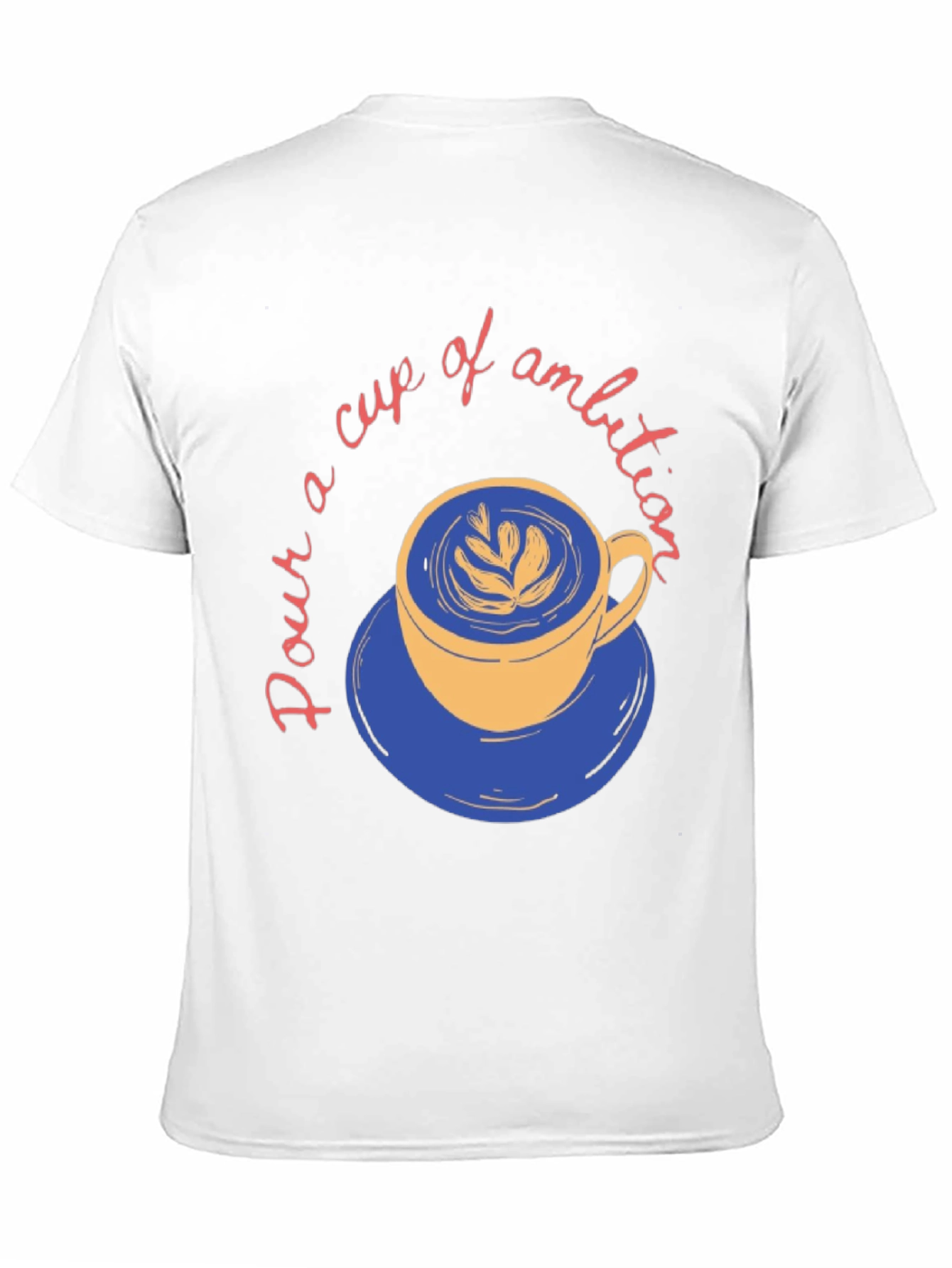Pour a Cup of Ambition Graphic T-Shirt