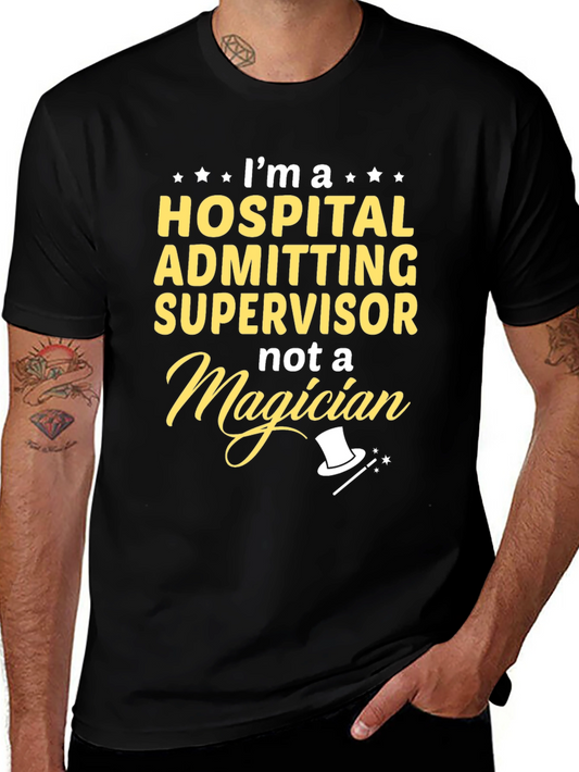 Hospital Admitting Supervisor T-Shirt - Not a Magician