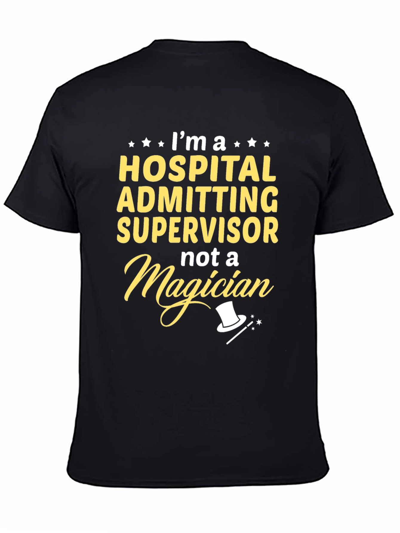 Hospital Admitting Supervisor T-Shirt - Not a Magician