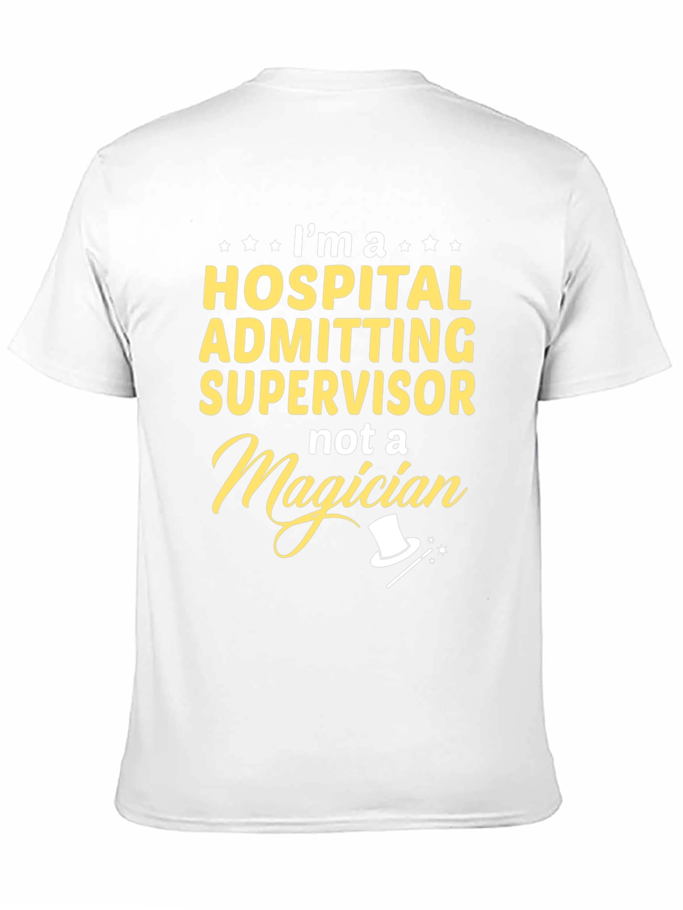 Hospital Admitting Supervisor T-Shirt - Not a Magician