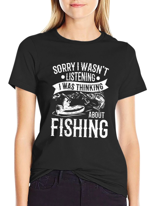Fishing T-Shirt: Sorry I Wasnt Listening Graphic Tee