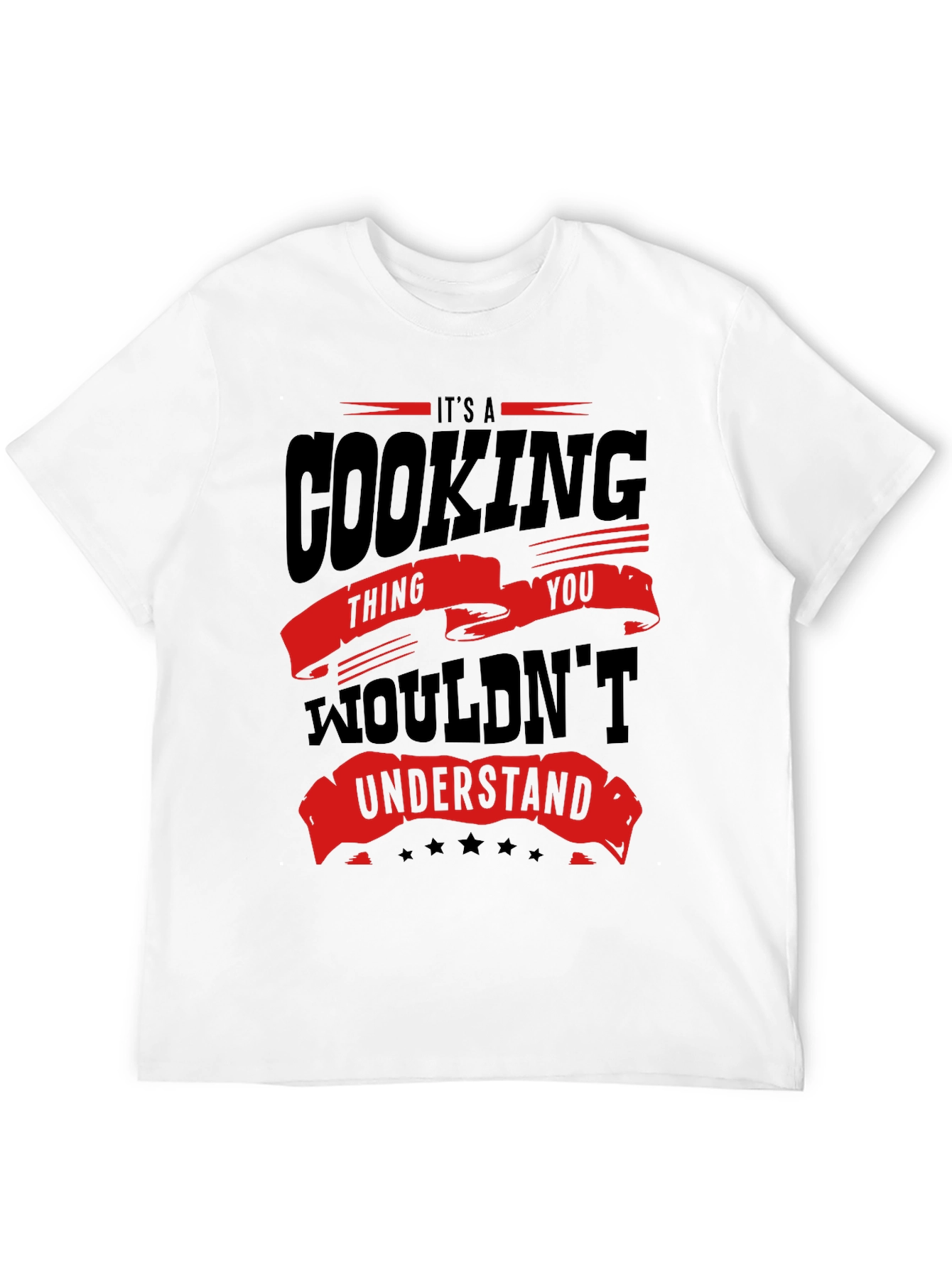 Cooking Thing You Wouldnt Understand T-Shirt