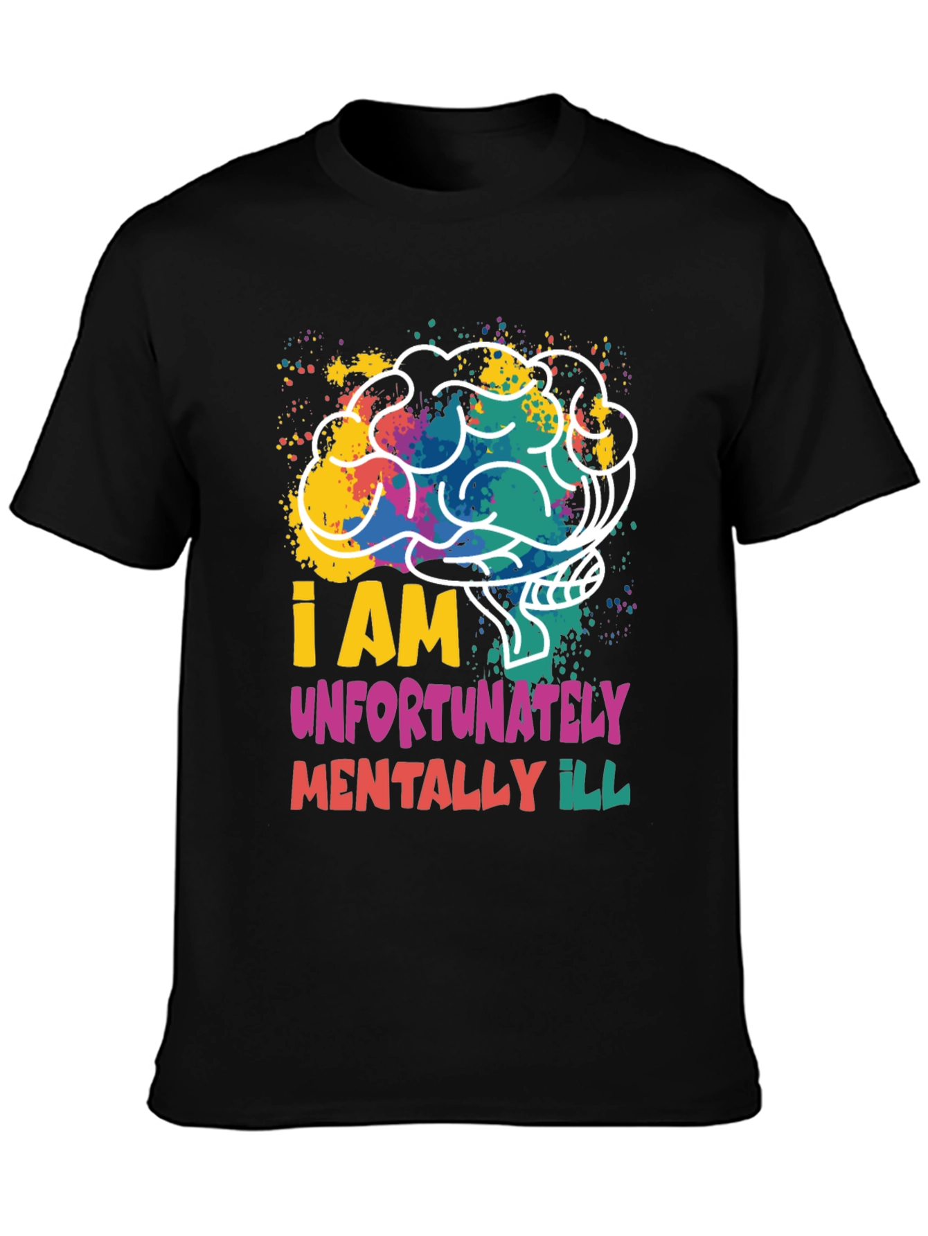 I am Unfortunately Mentally Ill Graphic Tee