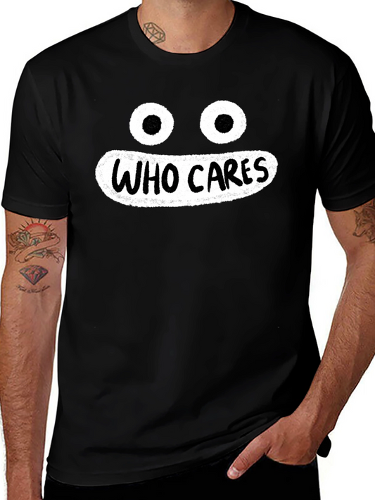Who Cares Graphic T-Shirt - Funny Sarcastic Tee