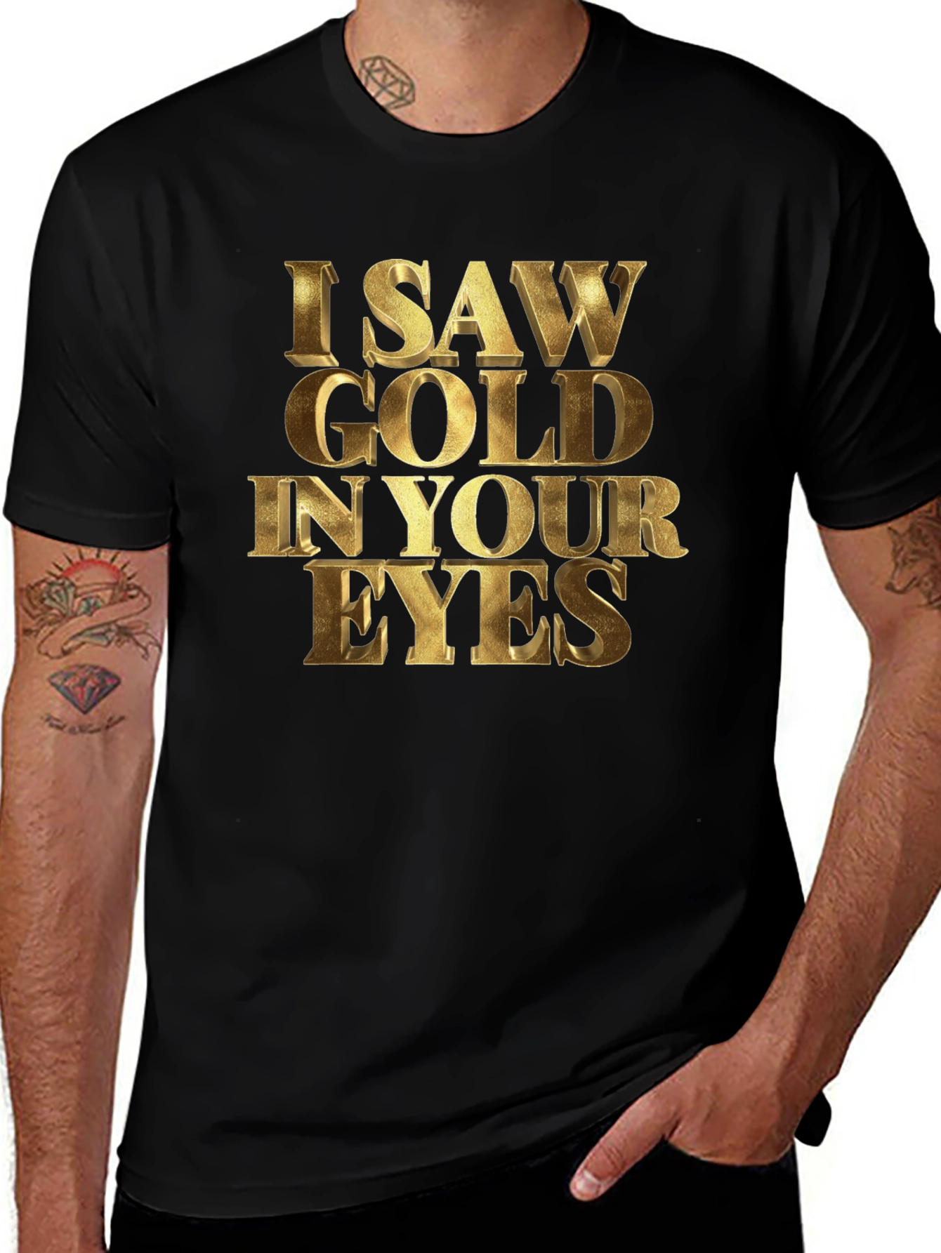 I Saw Gold in Your Eyes Graphic T-Shirt