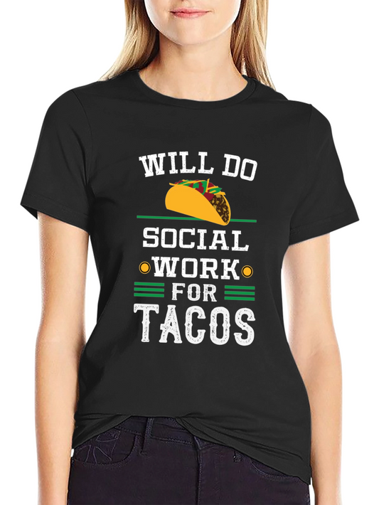 Will Do Social Work For Tacos Black T-Shirt