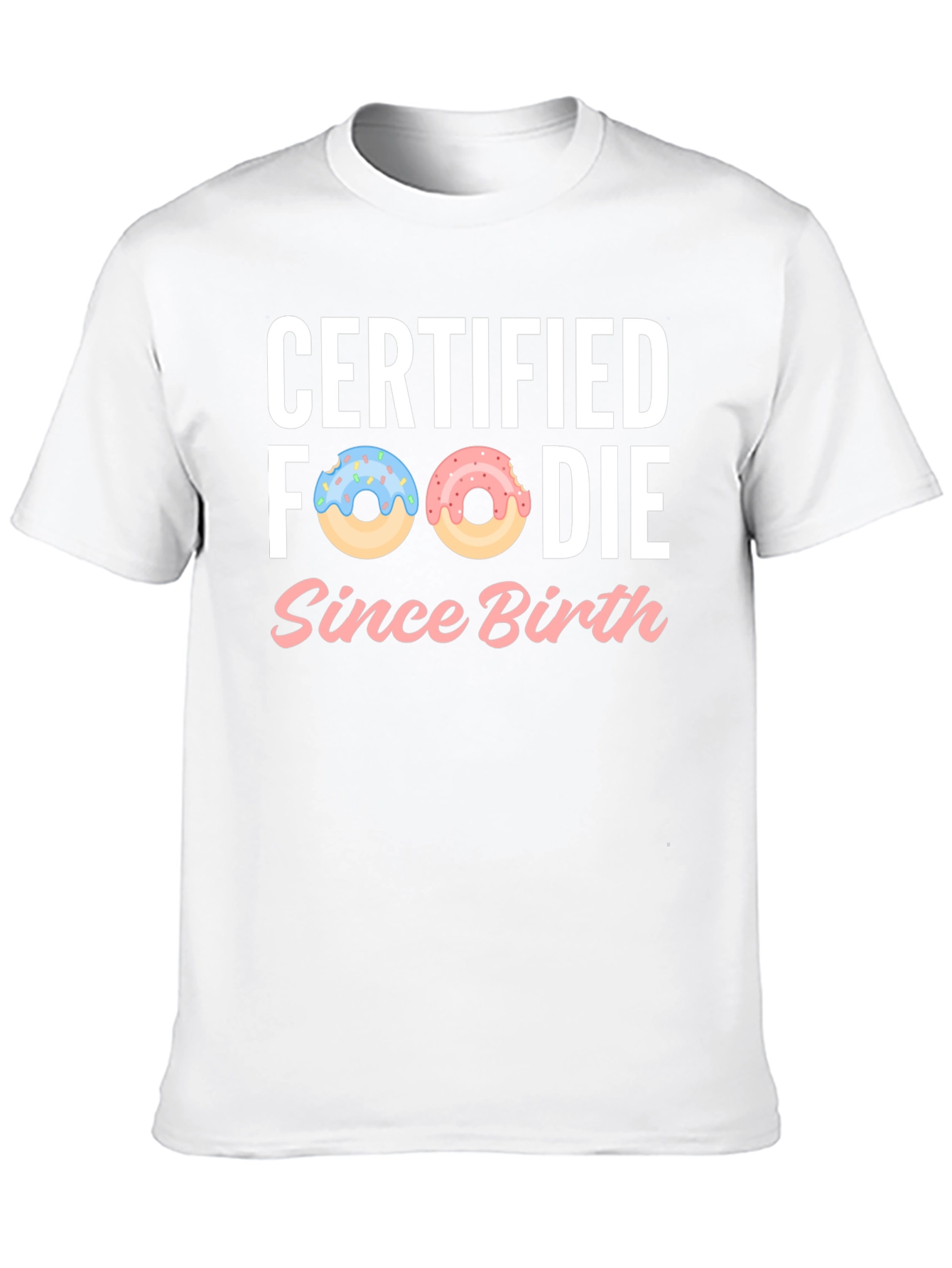 Certified Foodie Since Birth Donut Graphic Tee