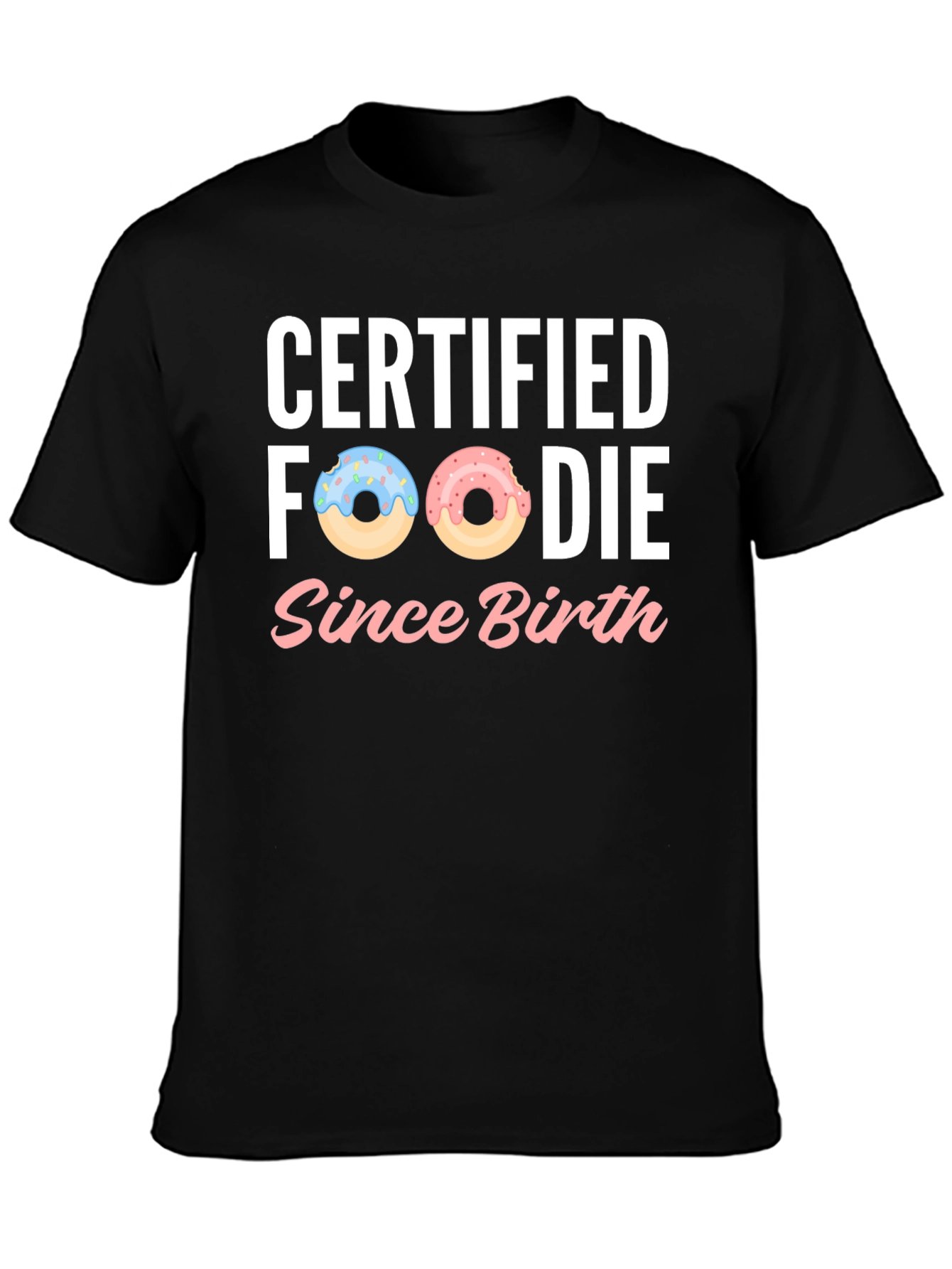 Certified Foodie Since Birth Donut Graphic Tee