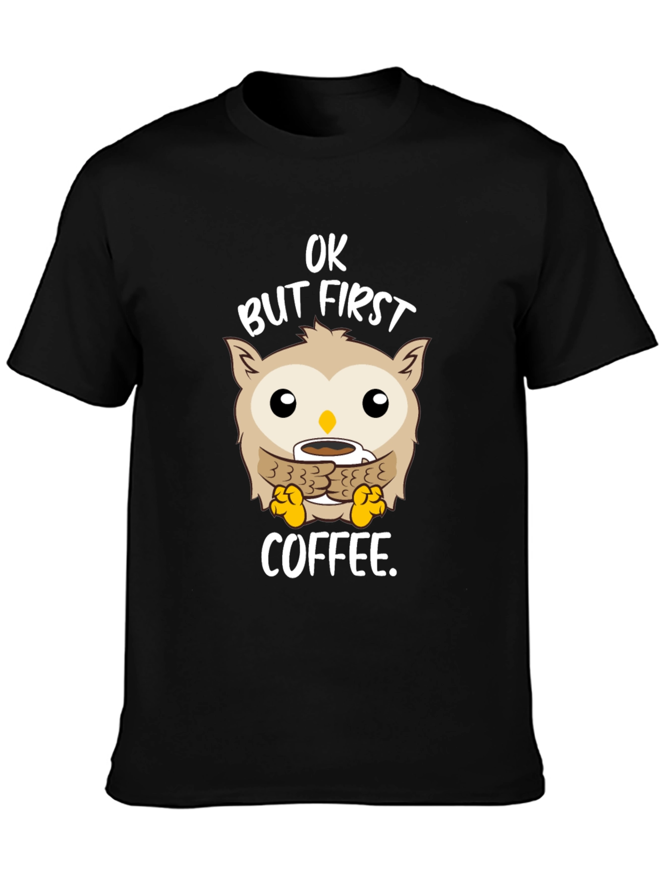 OK But First Coffee Owl T-Shirt
