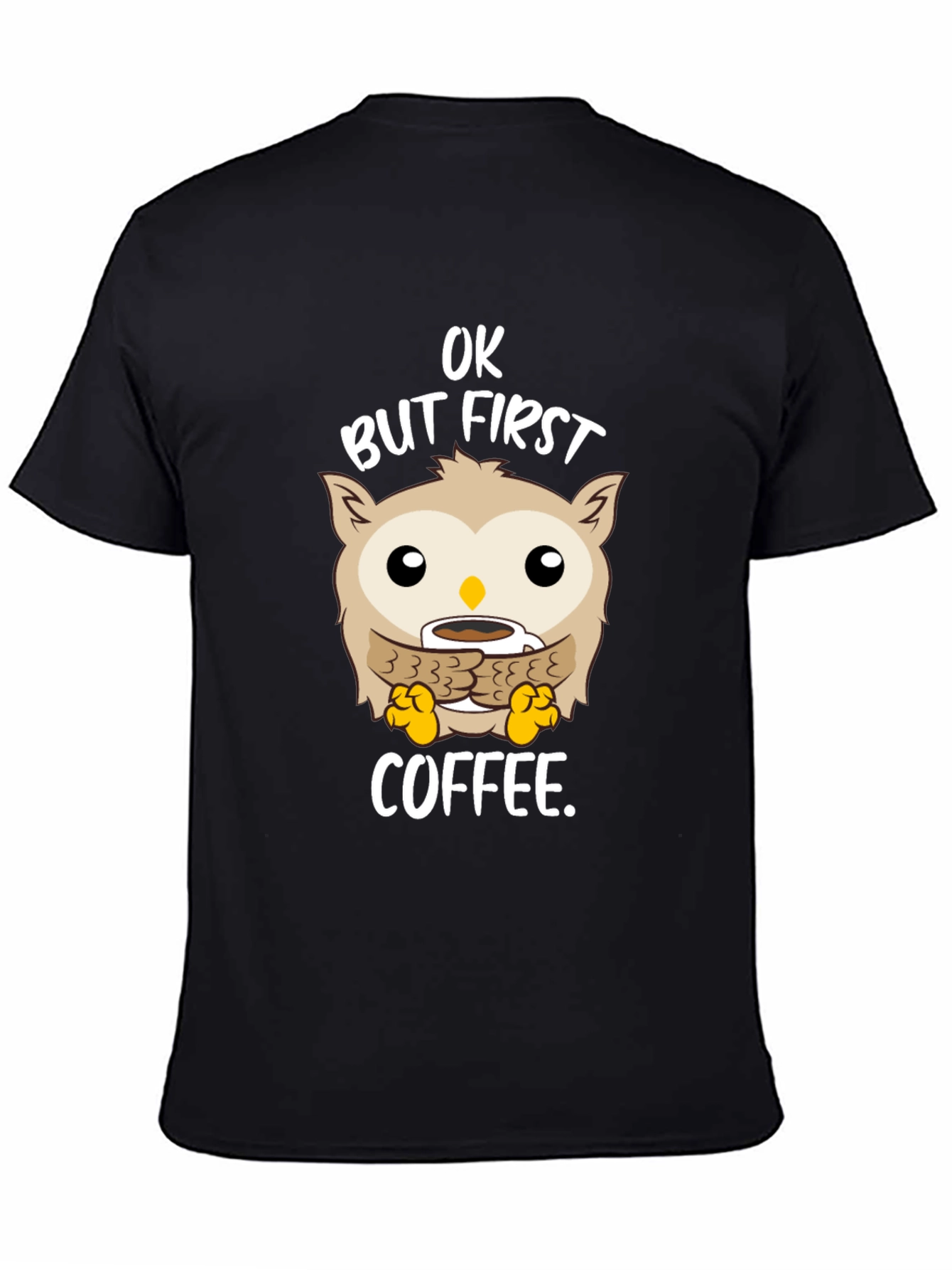 OK But First Coffee Owl T-Shirt