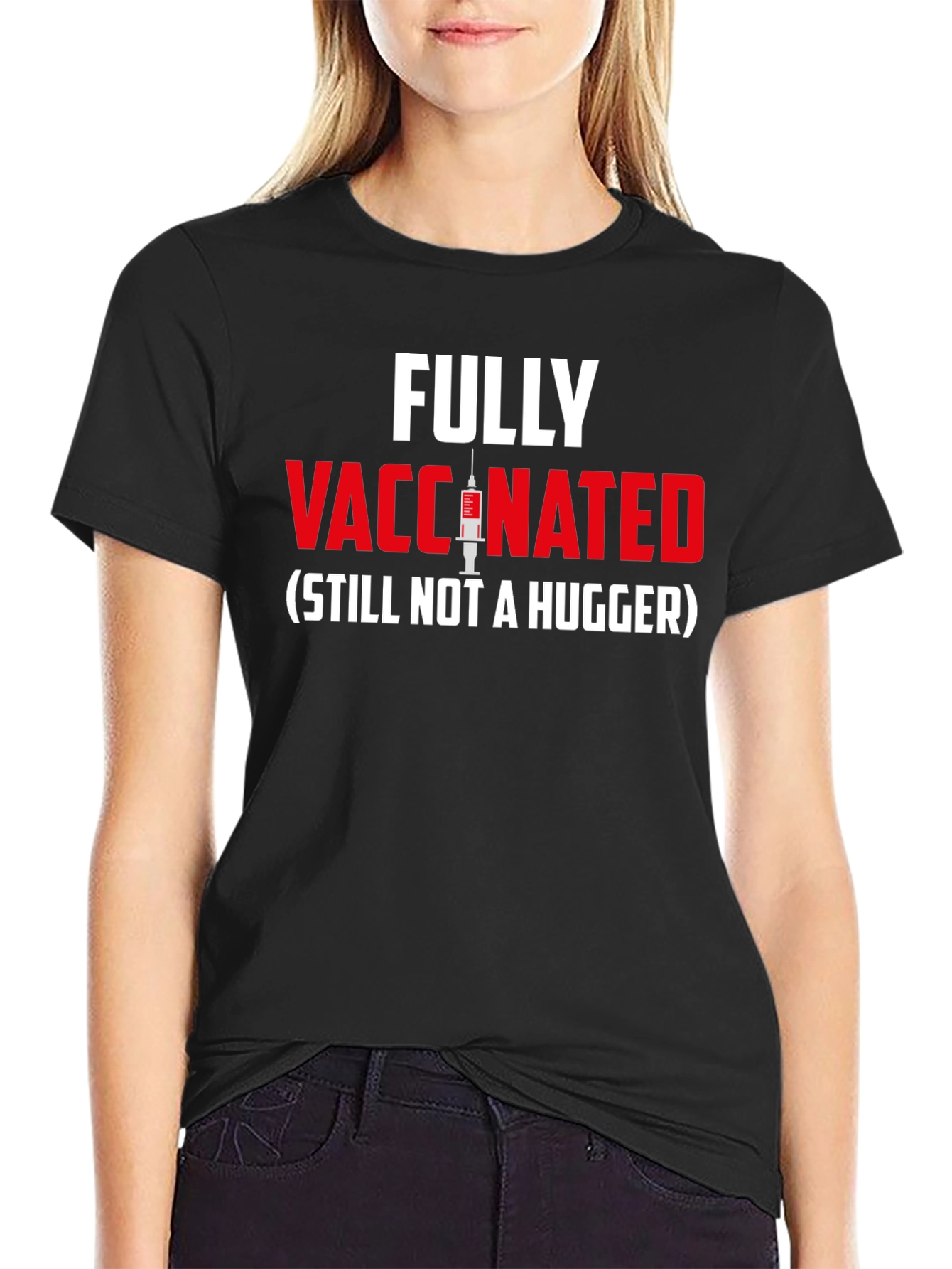 Fully Vaccinated - Still Not A Hugger T-Shirt