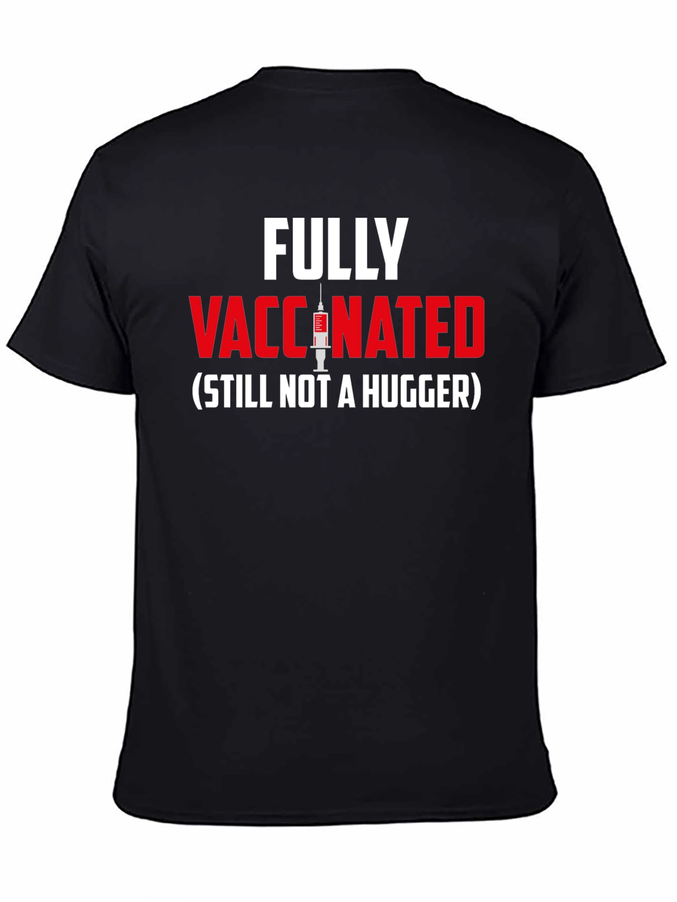 Fully Vaccinated - Still Not A Hugger T-Shirt