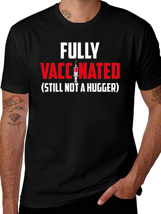 Fully Vaccinated - Still Not A Hugger T-Shirt