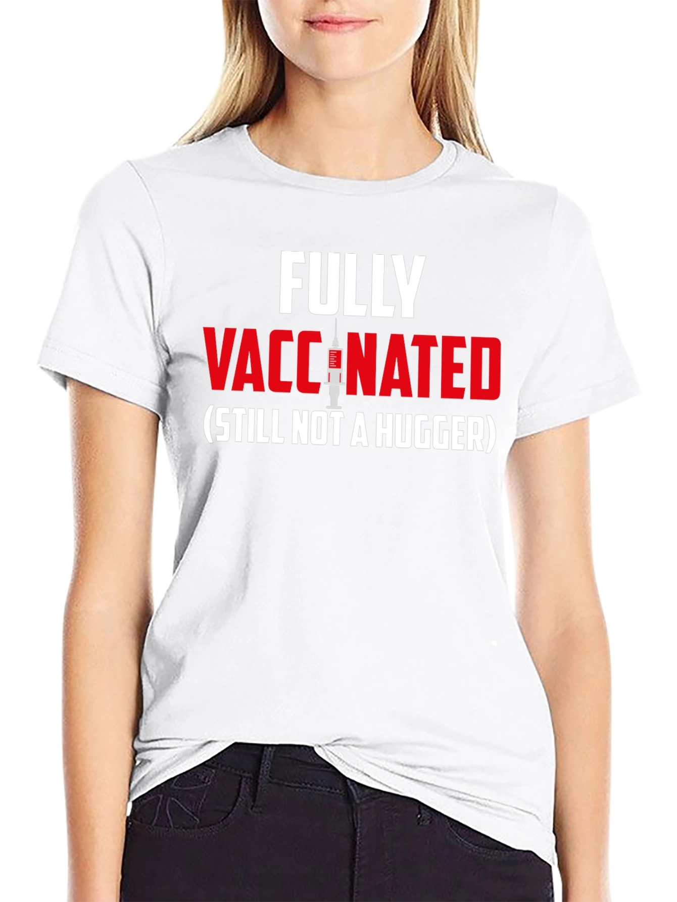 Fully Vaccinated - Still Not A Hugger T-Shirt