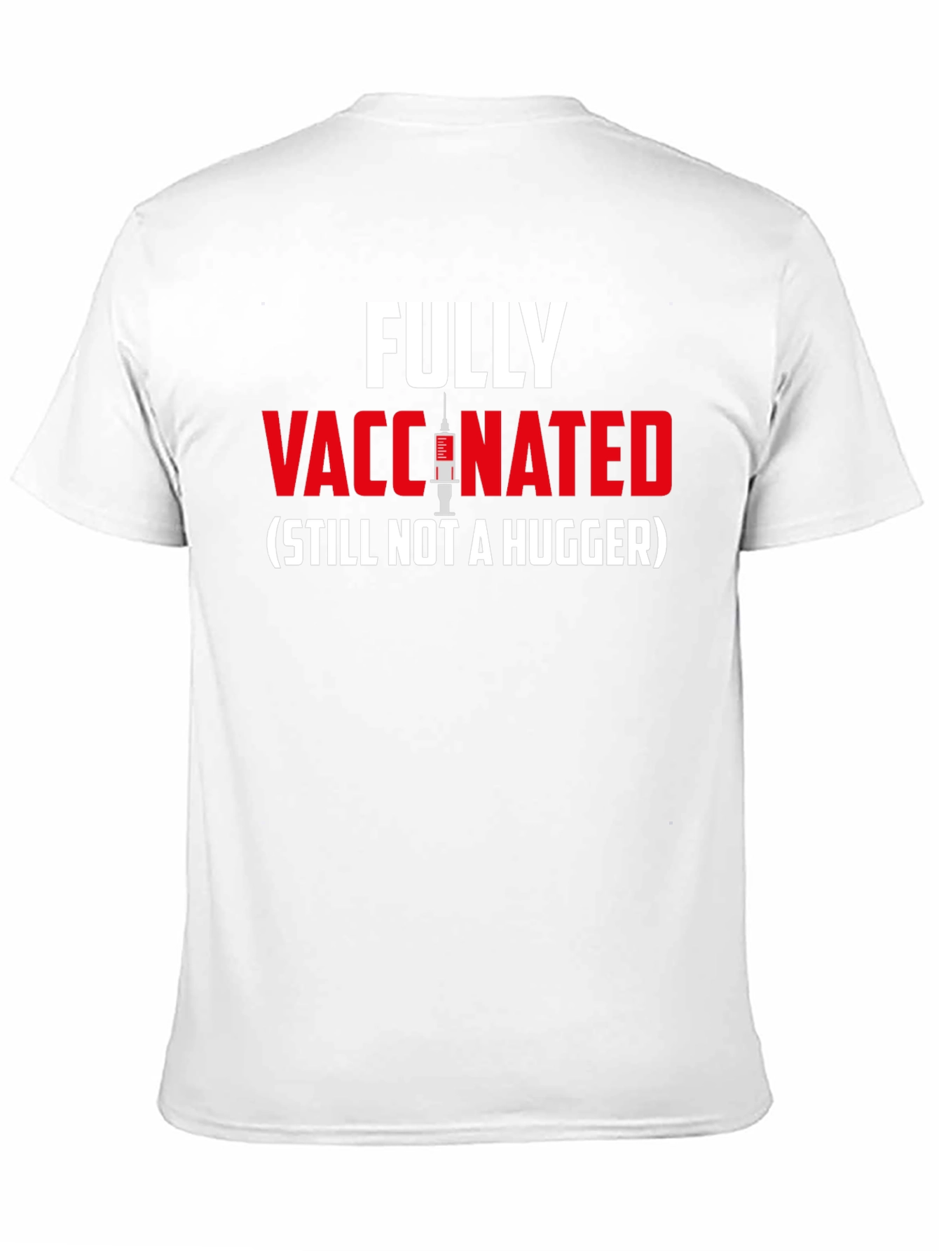 Fully Vaccinated - Still Not A Hugger T-Shirt