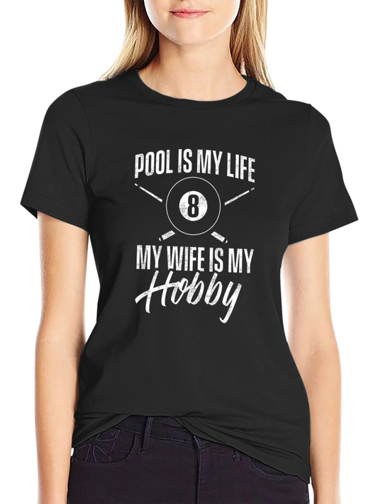 Pool is My Life T-Shirt