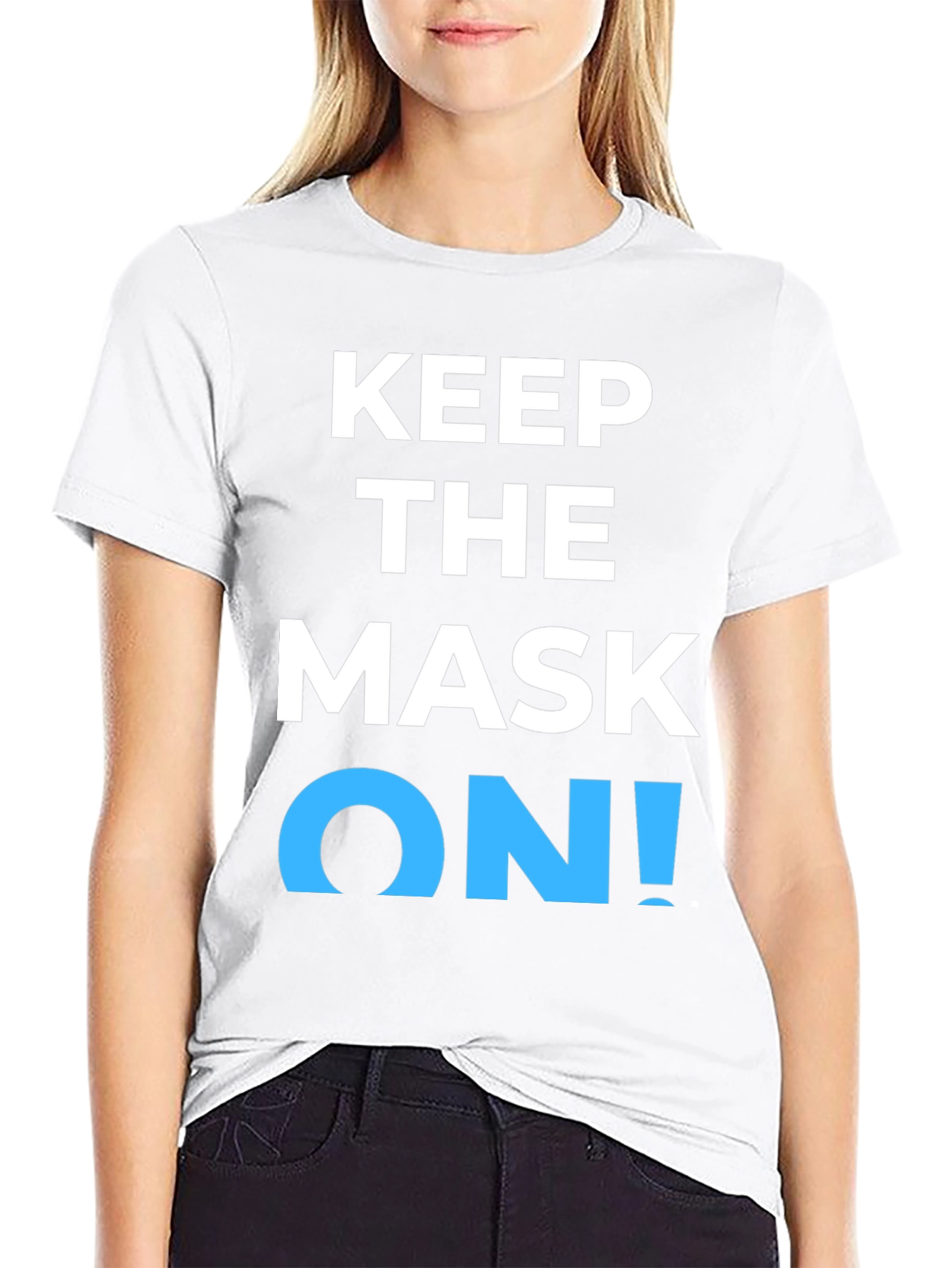 Keep the Mask On! Graphic T-Shirt