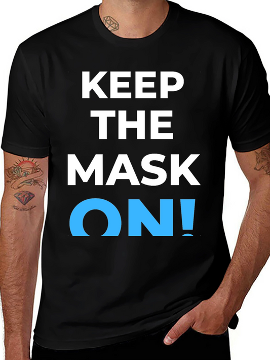 Keep the Mask On! Graphic T-Shirt