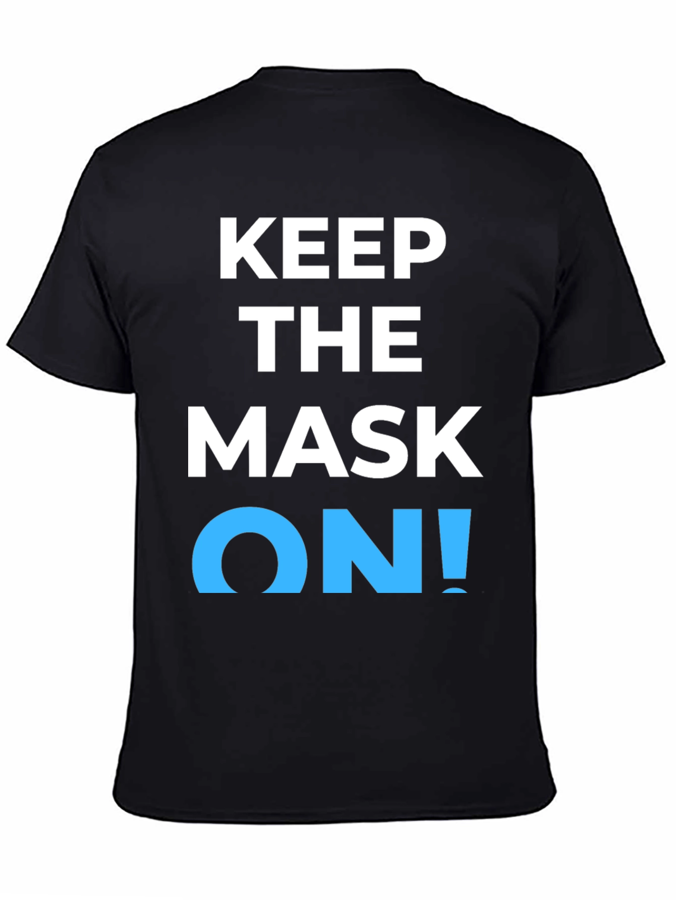 Keep the Mask On! Graphic T-Shirt