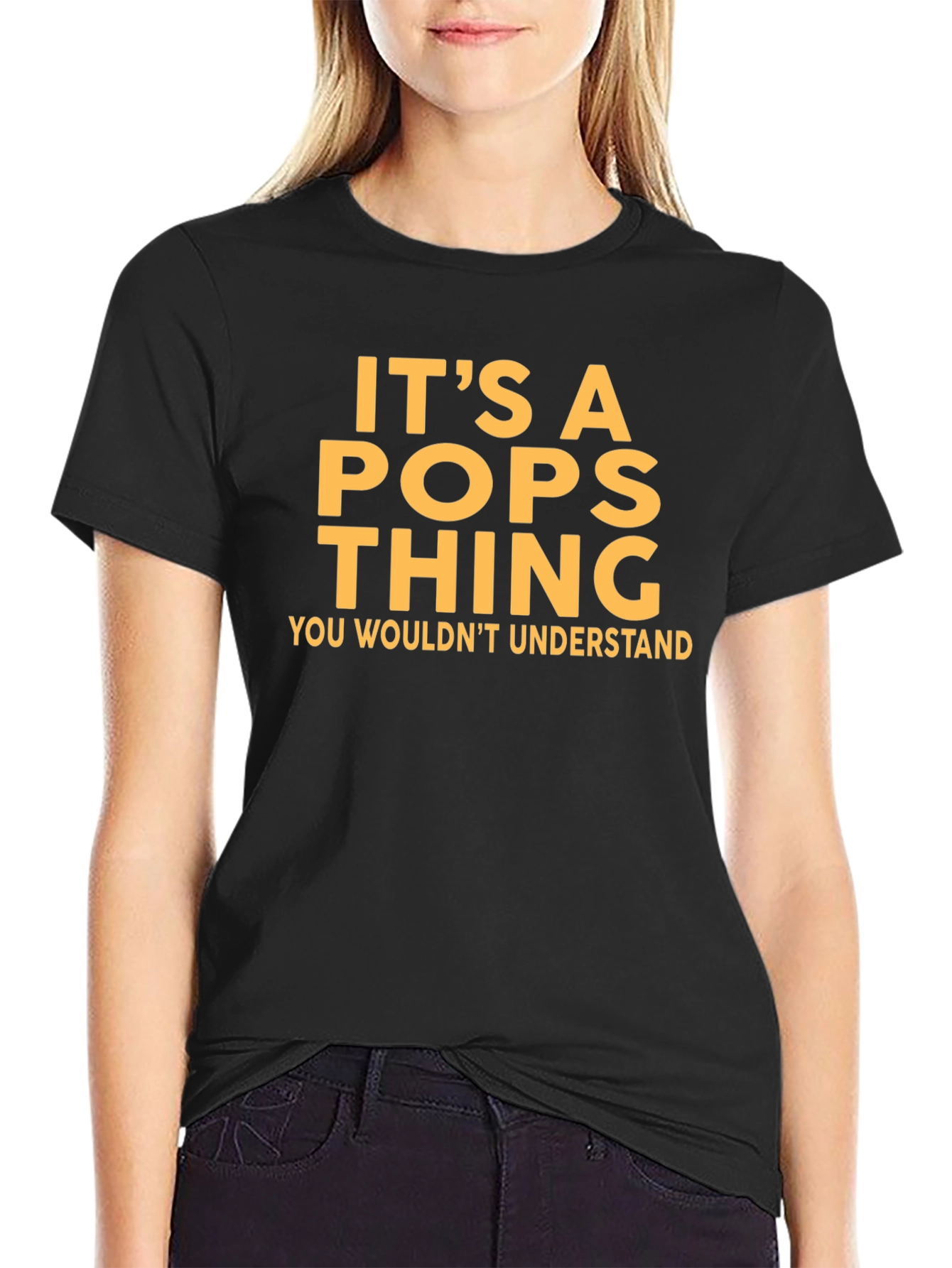 Its a Pops Thing T-Shirt - You Wouldnt Understand