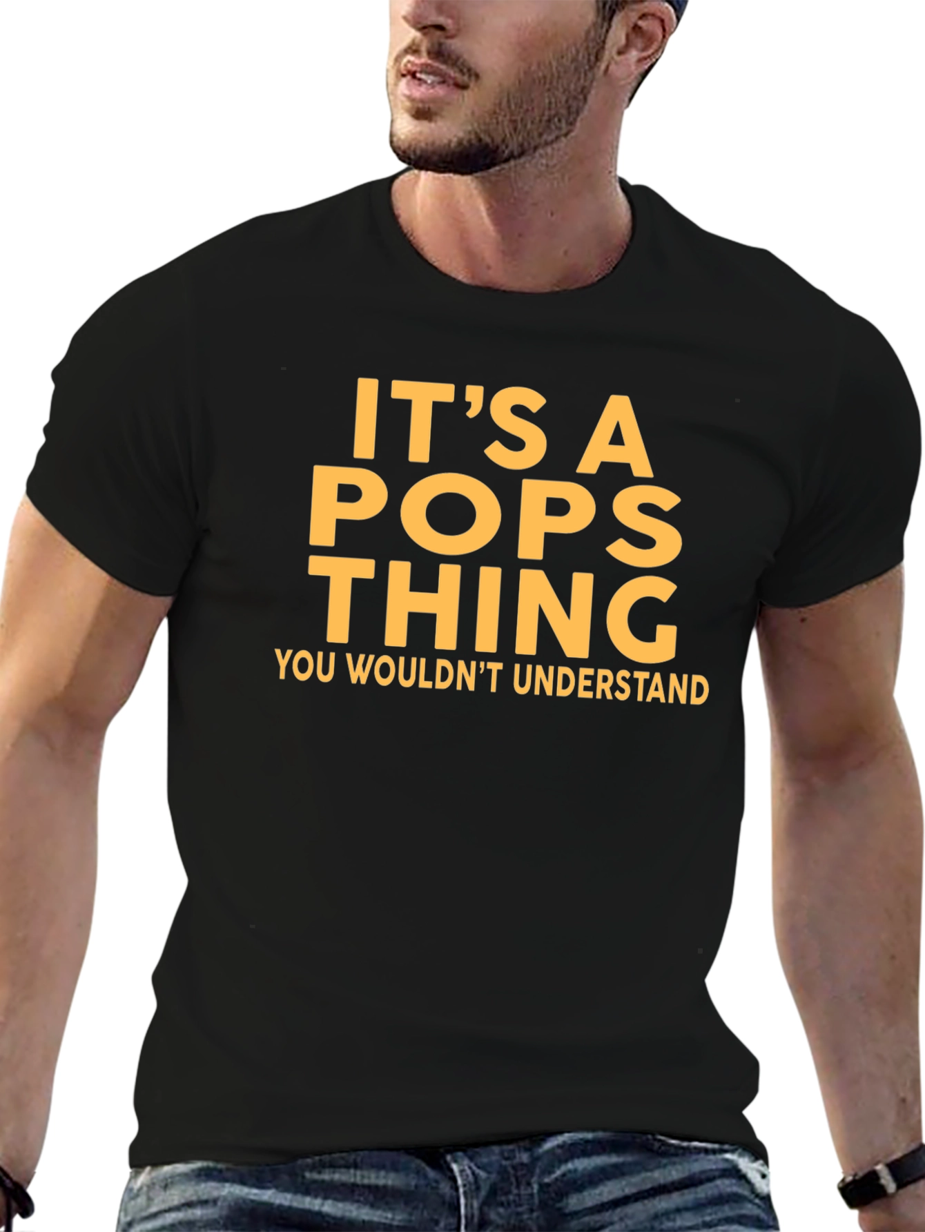 Its a Pops Thing T-Shirt - You Wouldnt Understand