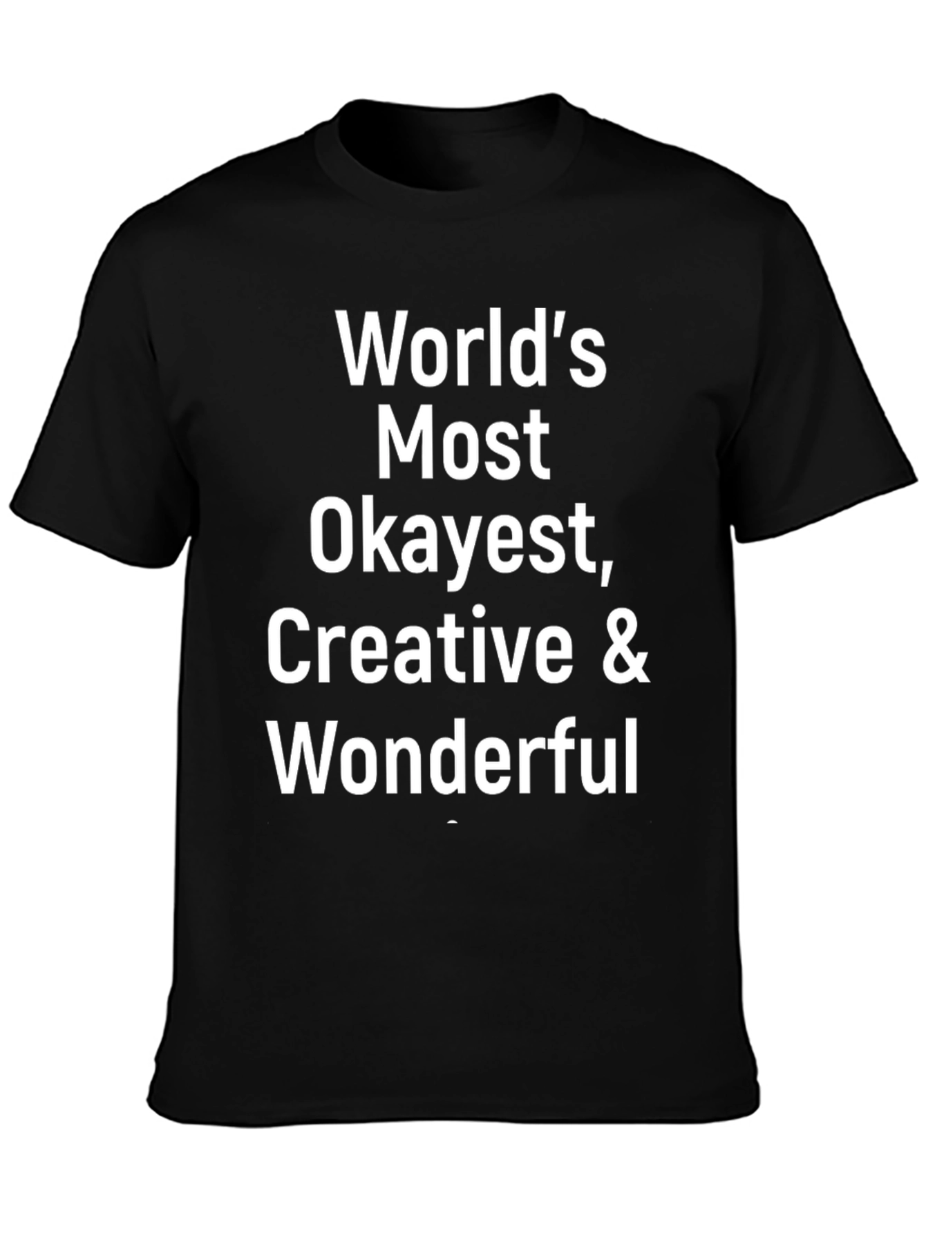 Worlds Okayest Creative & Wonderful T-Shirt