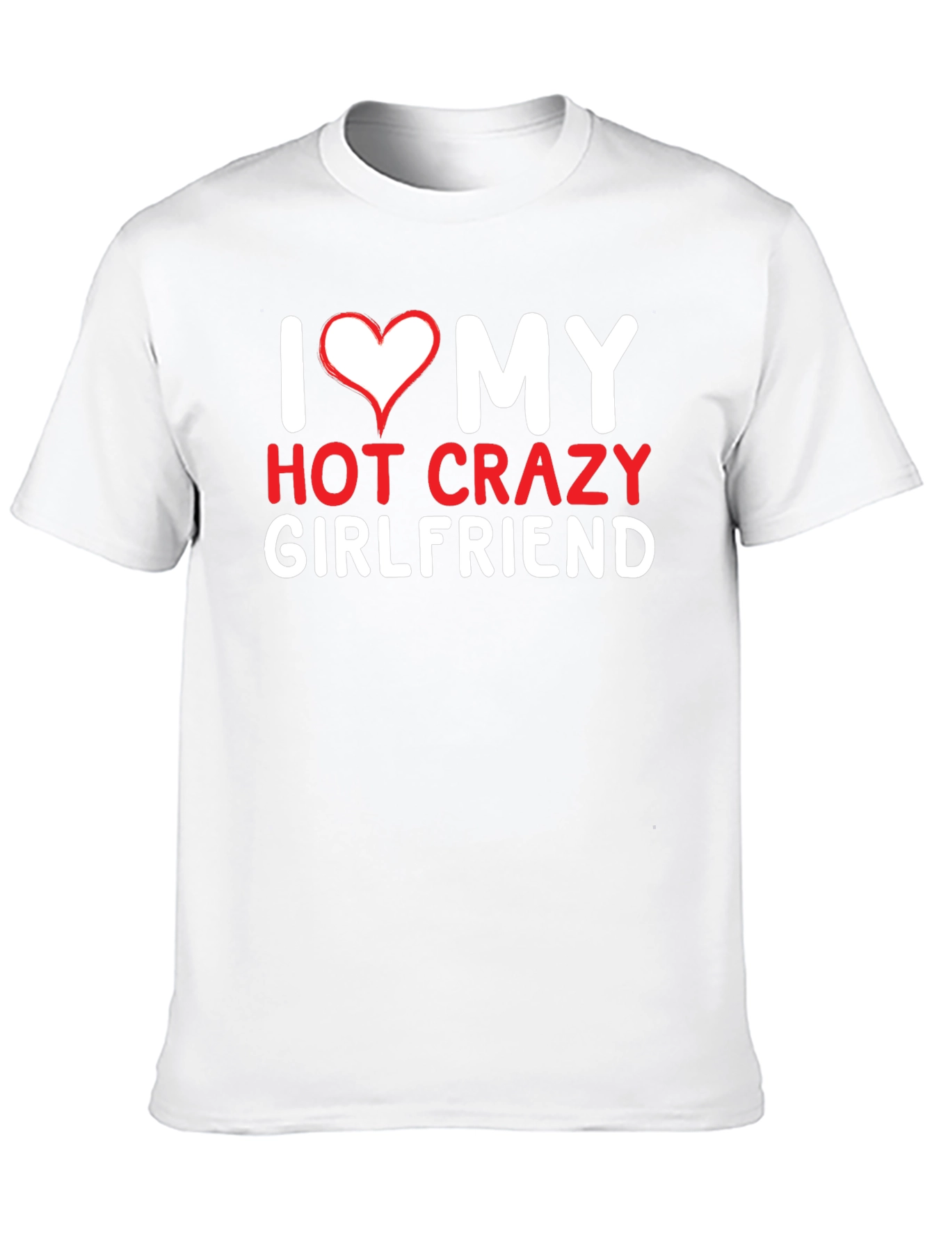 I Heart My Hot Crazy Girlfriend T-Shirt