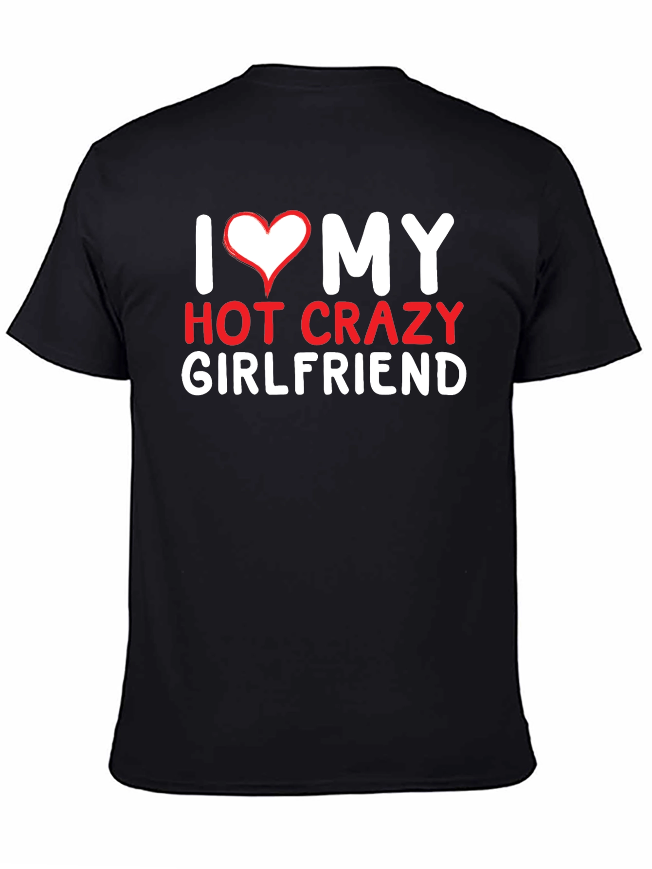 I Heart My Hot Crazy Girlfriend T-Shirt