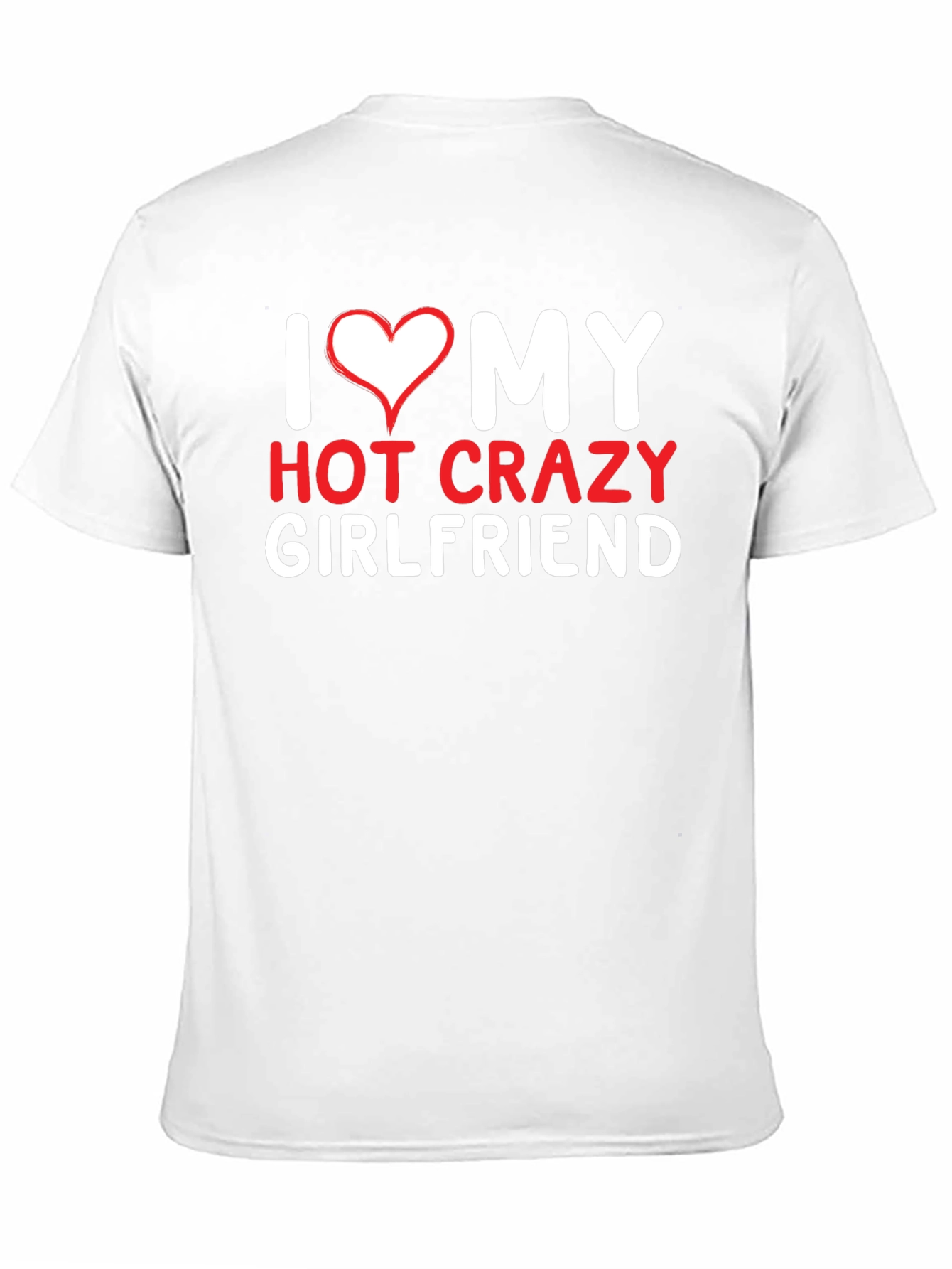 I Heart My Hot Crazy Girlfriend T-Shirt