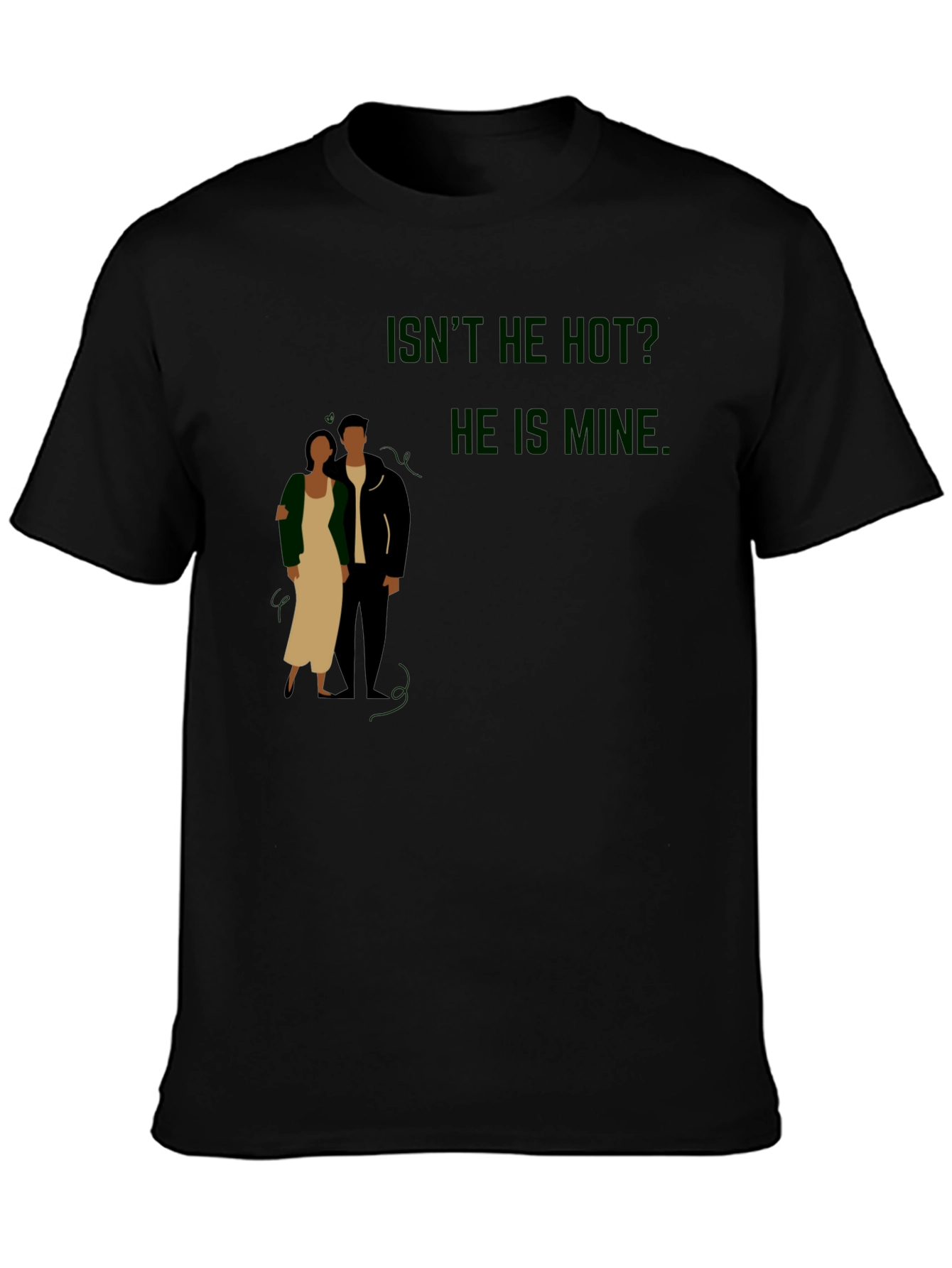 Funny Isnt He Hot? He Is Mine Graphic Tee