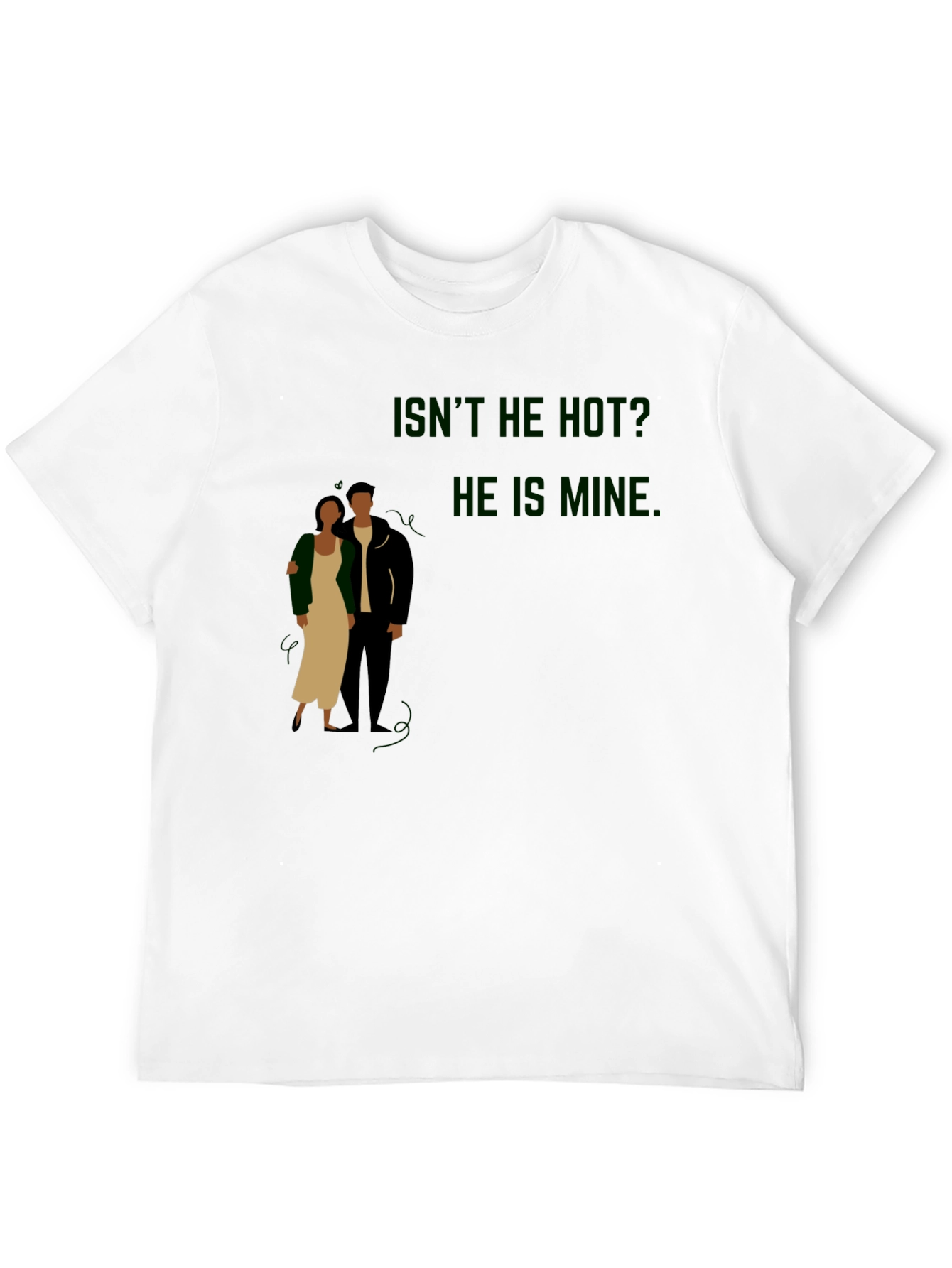 Funny Isnt He Hot? He Is Mine Graphic Tee