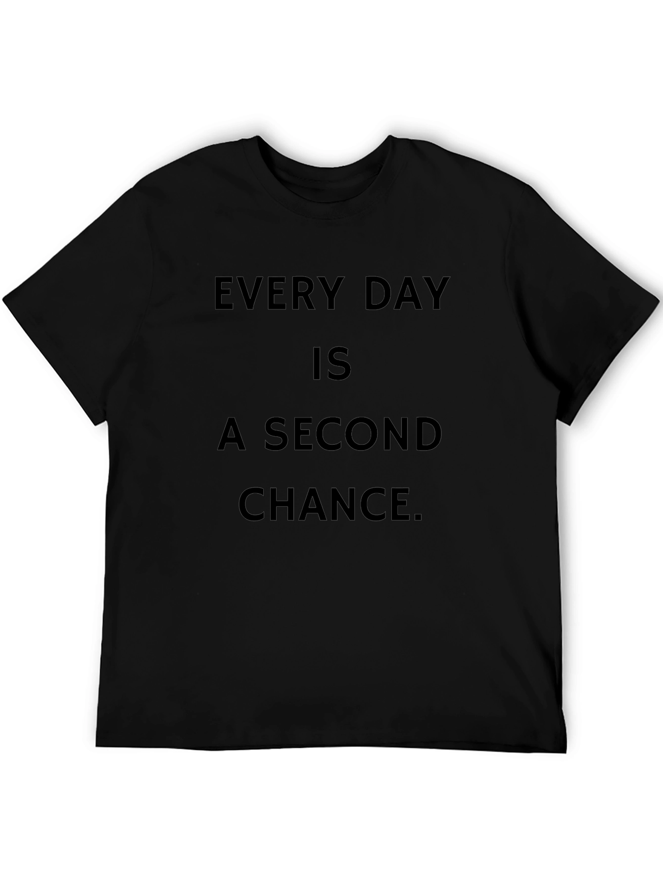 Every Day is a Second Chance Black T-Shirt