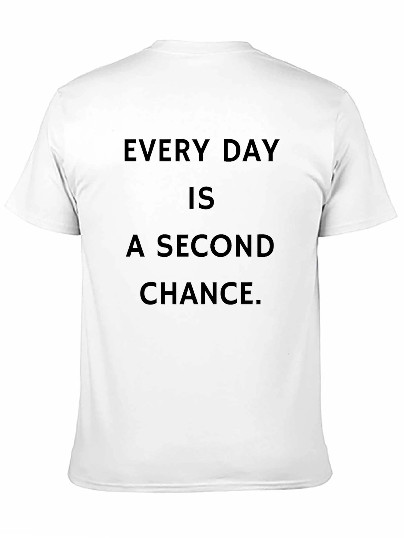 Every Day is a Second Chance Black T-Shirt