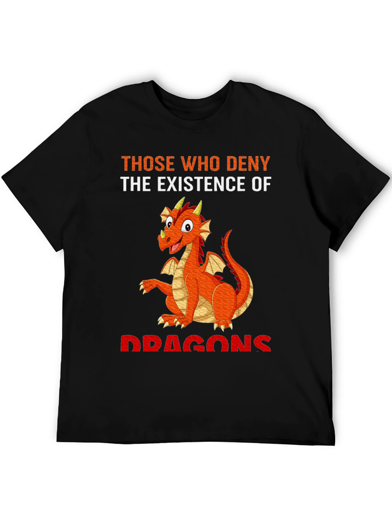 Dragon T-Shirt: Deny Dragons at Your Own Peril!