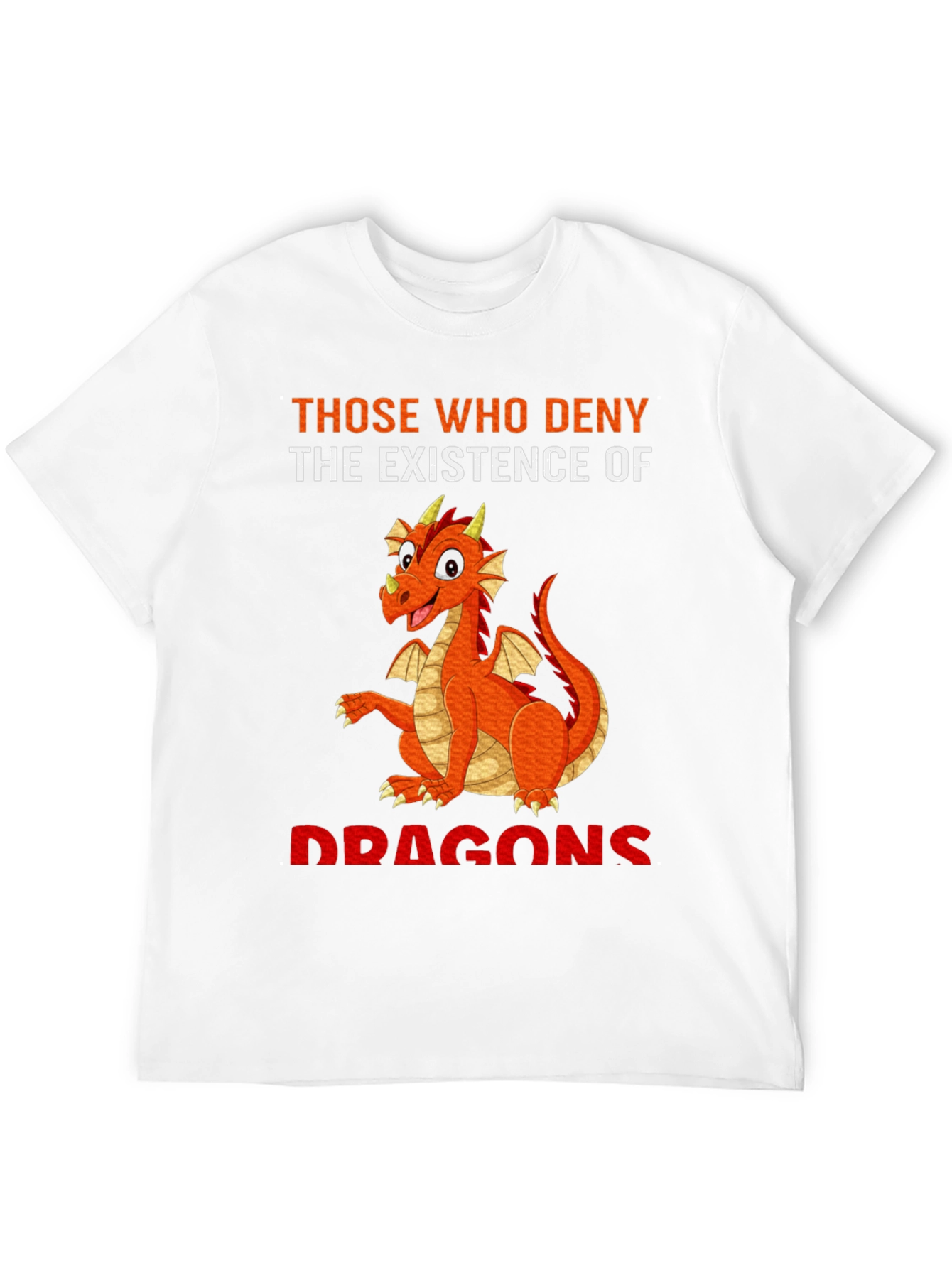 Dragon T-Shirt: Deny Dragons at Your Own Peril!