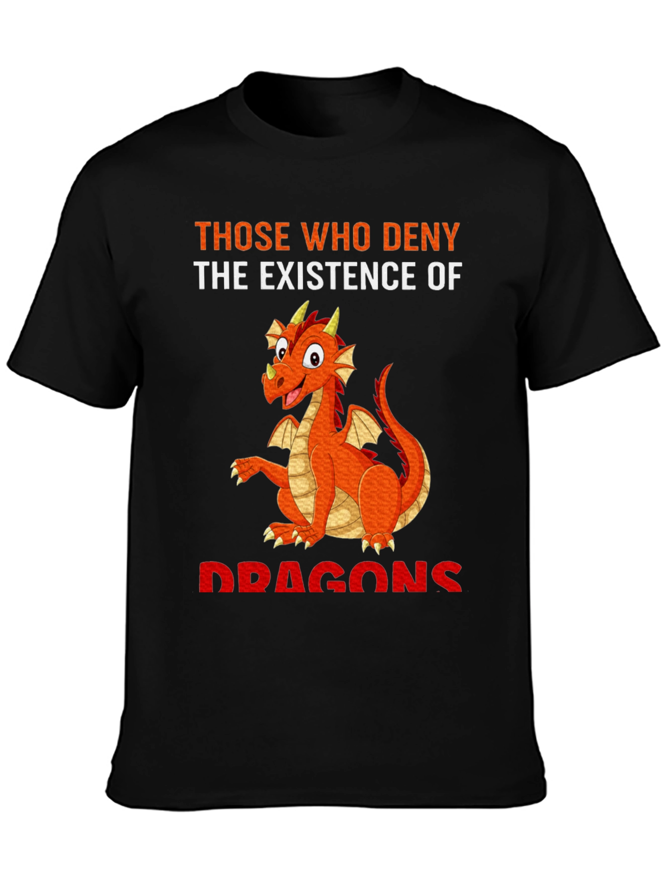 Dragon T-Shirt: Deny Dragons at Your Own Peril!