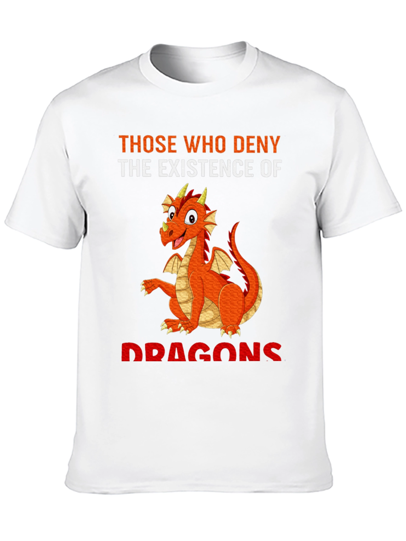 Dragon T-Shirt: Deny Dragons at Your Own Peril!