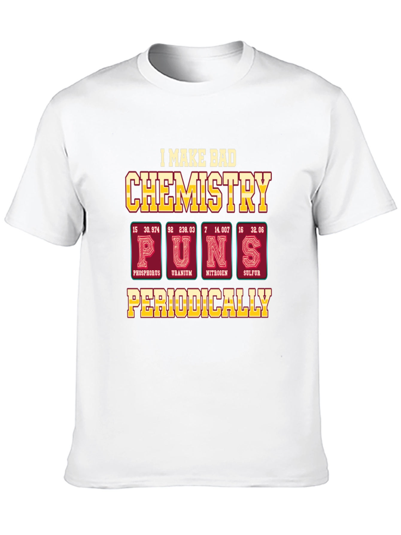 Chemistry Puns T-Shirt - Funny Periodic Table Elements
