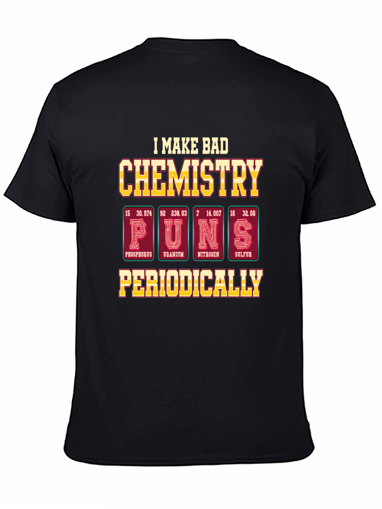 Chemistry Puns T-Shirt - Funny Periodic Table Elements