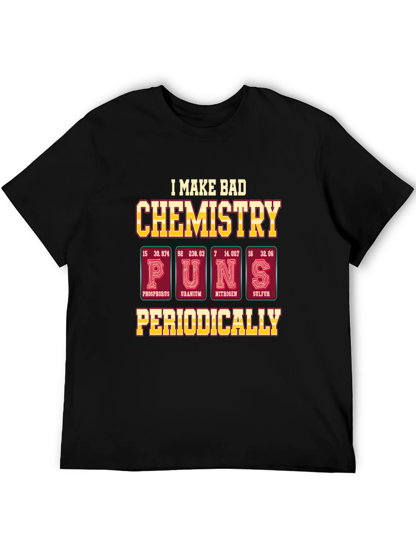 Chemistry Puns T-Shirt - Funny Periodic Table Elements
