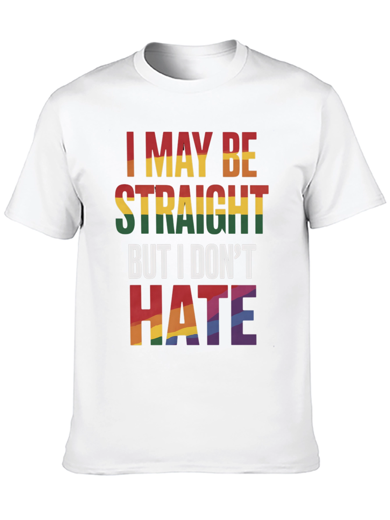 I May Be Straight But I Dont Hate T-Shirt