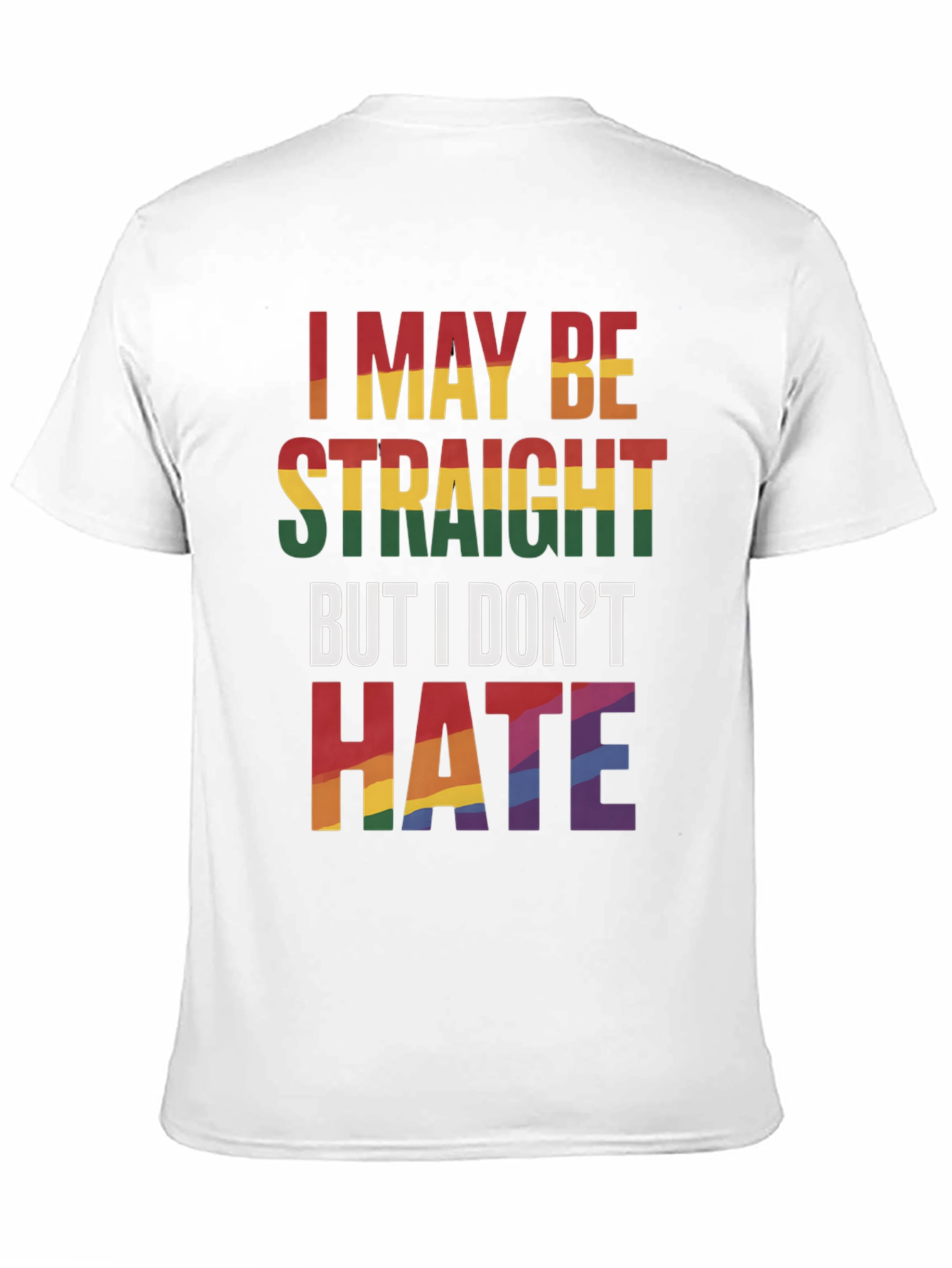 I May Be Straight But I Dont Hate T-Shirt