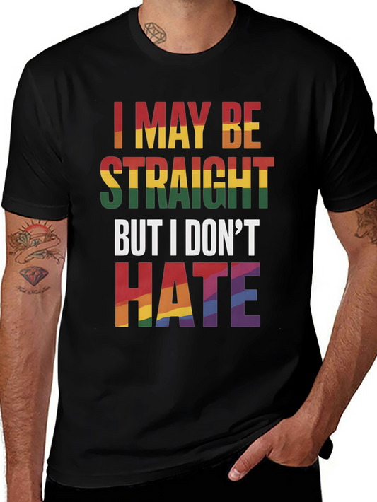 I May Be Straight But I Dont Hate T-Shirt