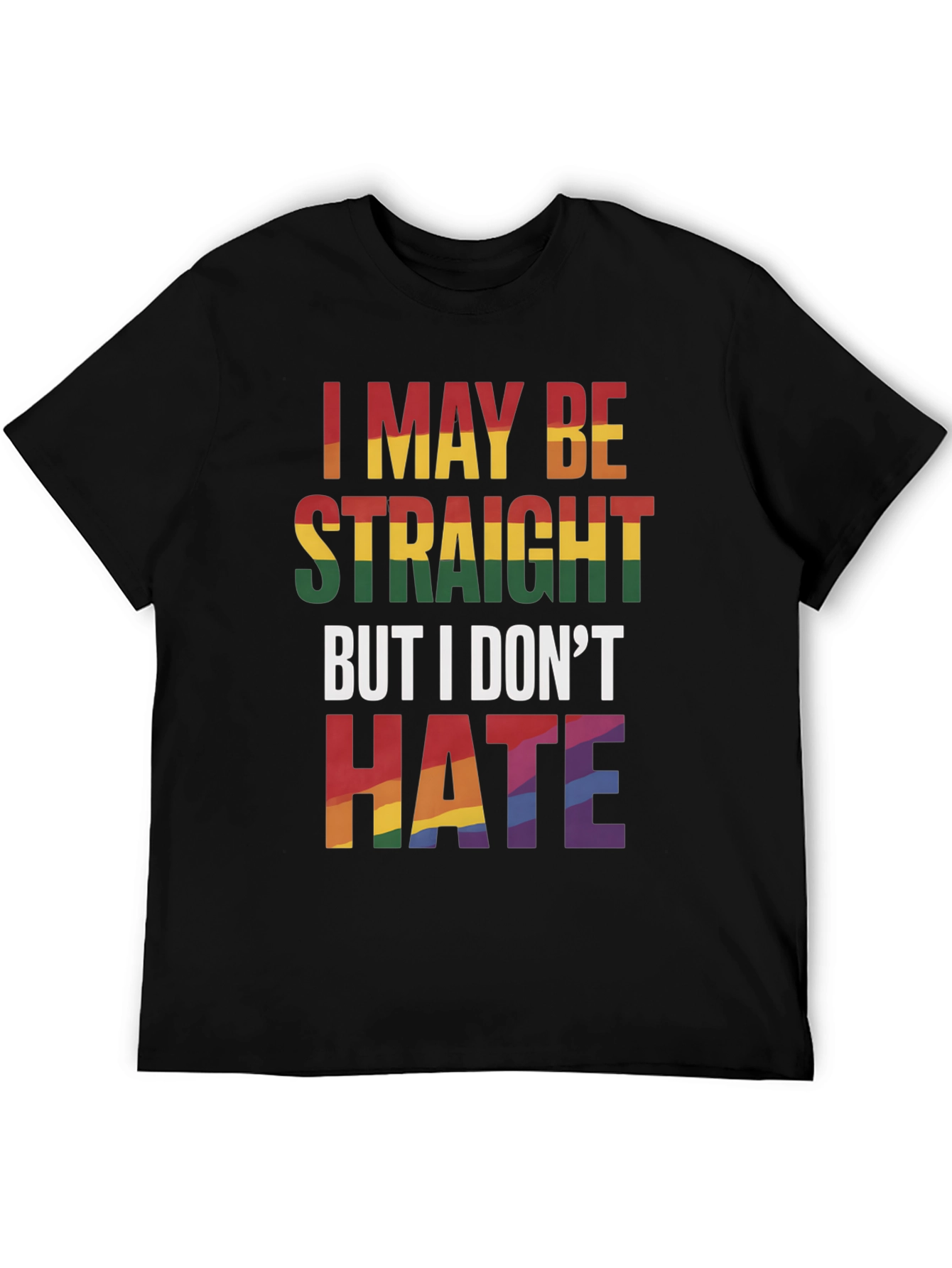 I May Be Straight But I Dont Hate T-Shirt