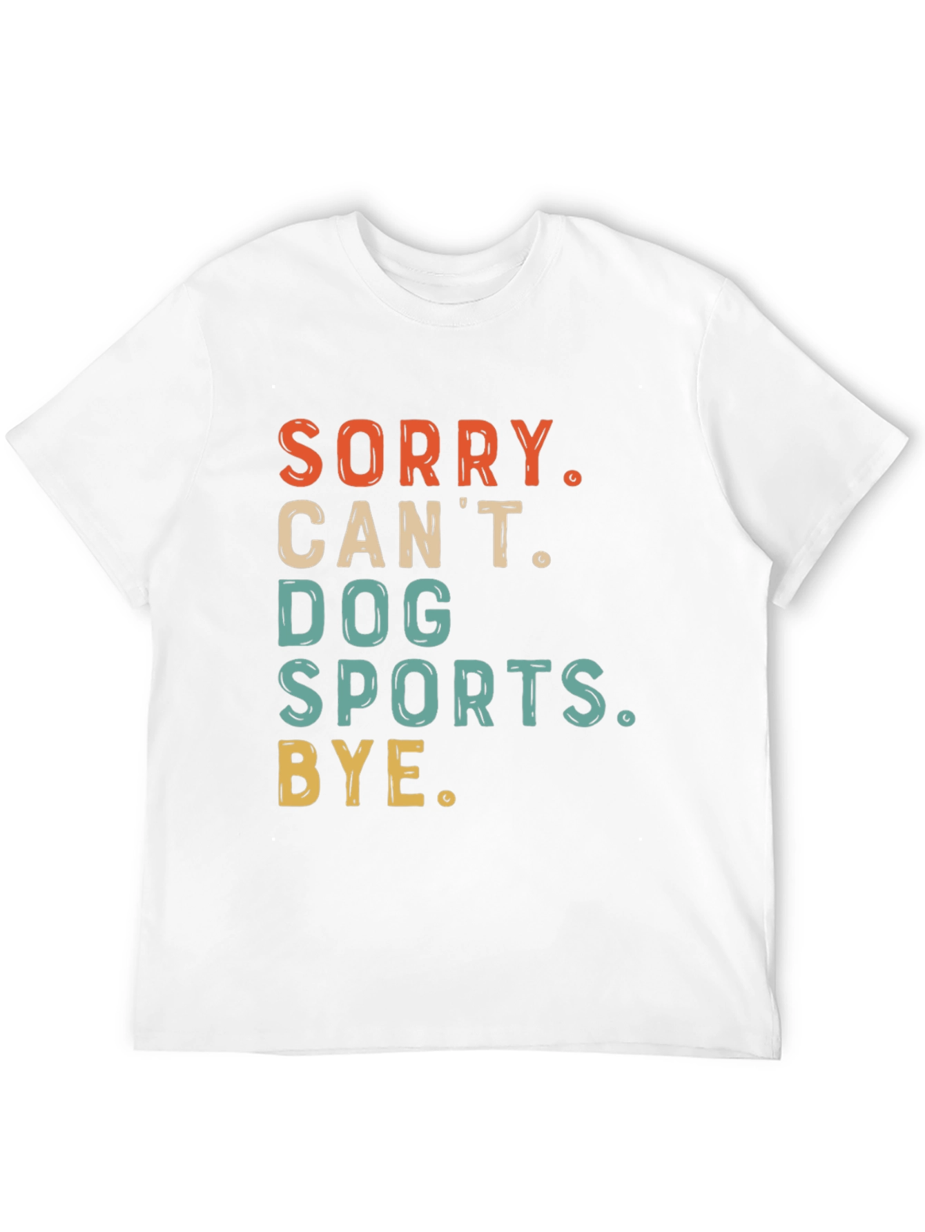 Dog Sports T-Shirt - Sorry Cant Bye